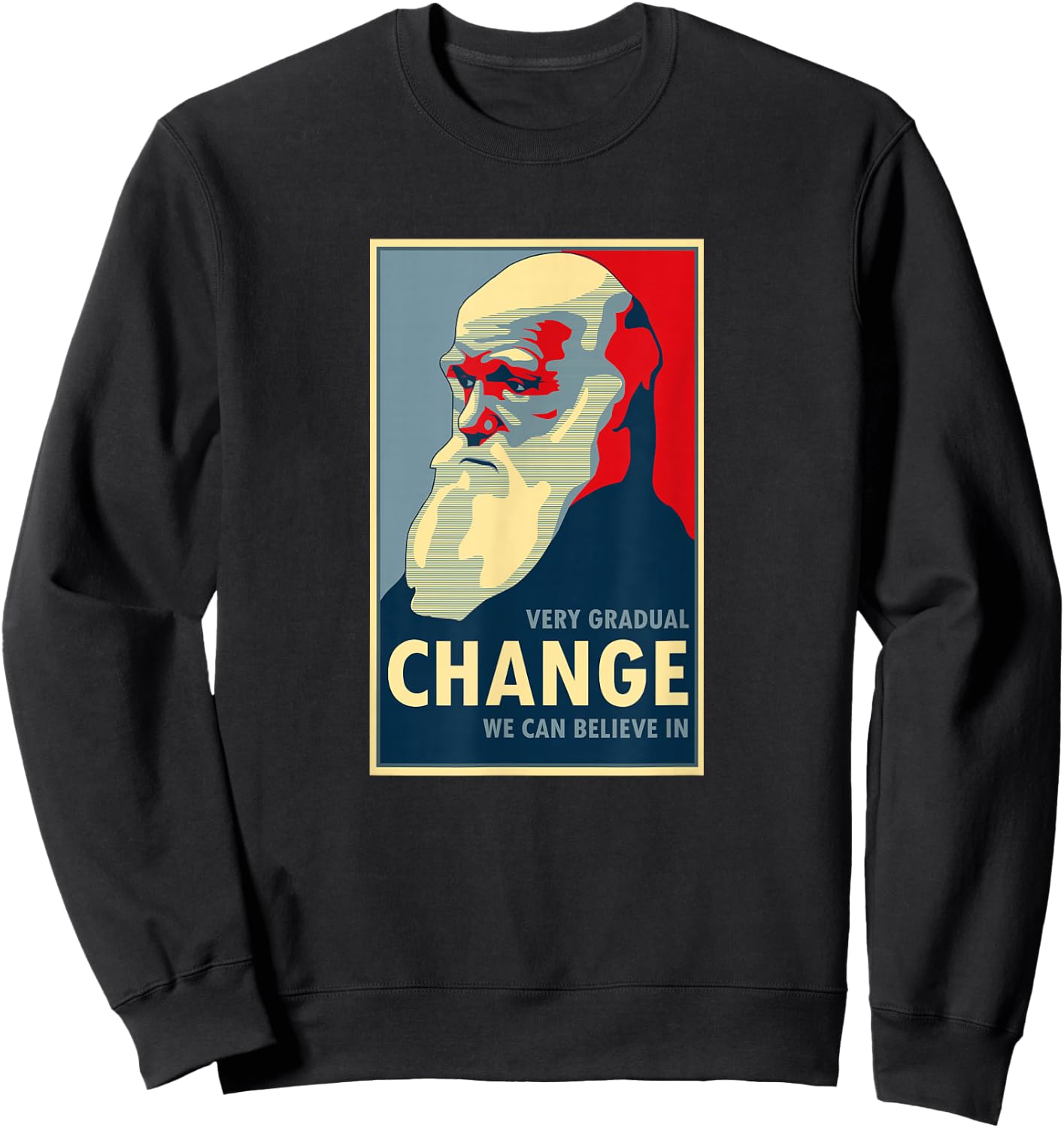 Very Gradual Change We Can Believe In Darwin T Shirt Sweatshirt - Sweatshirt | Black