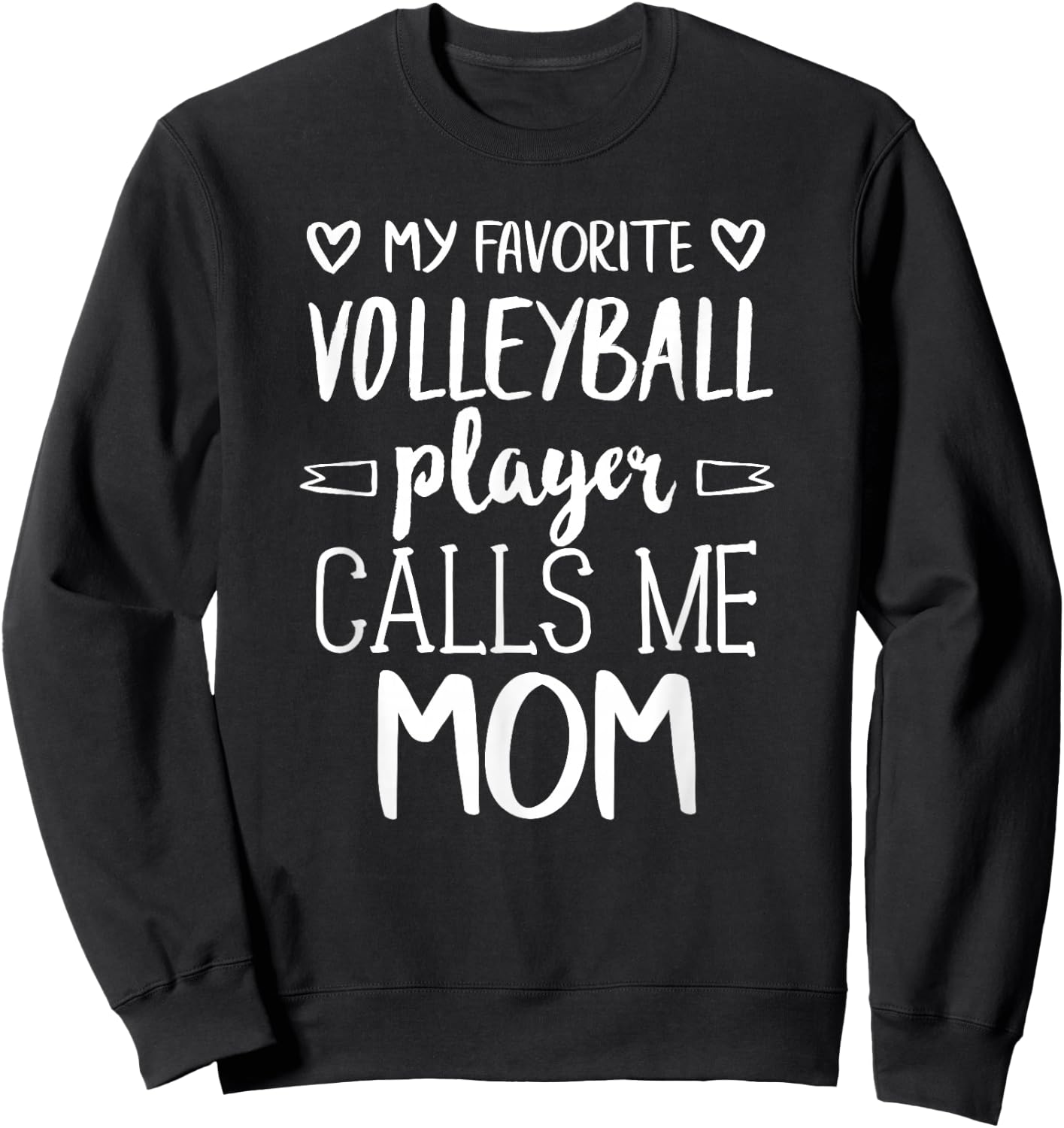 My Favorite Volleyball Player Calls Me Mom Sweatshirt - Sweatshirt | Black