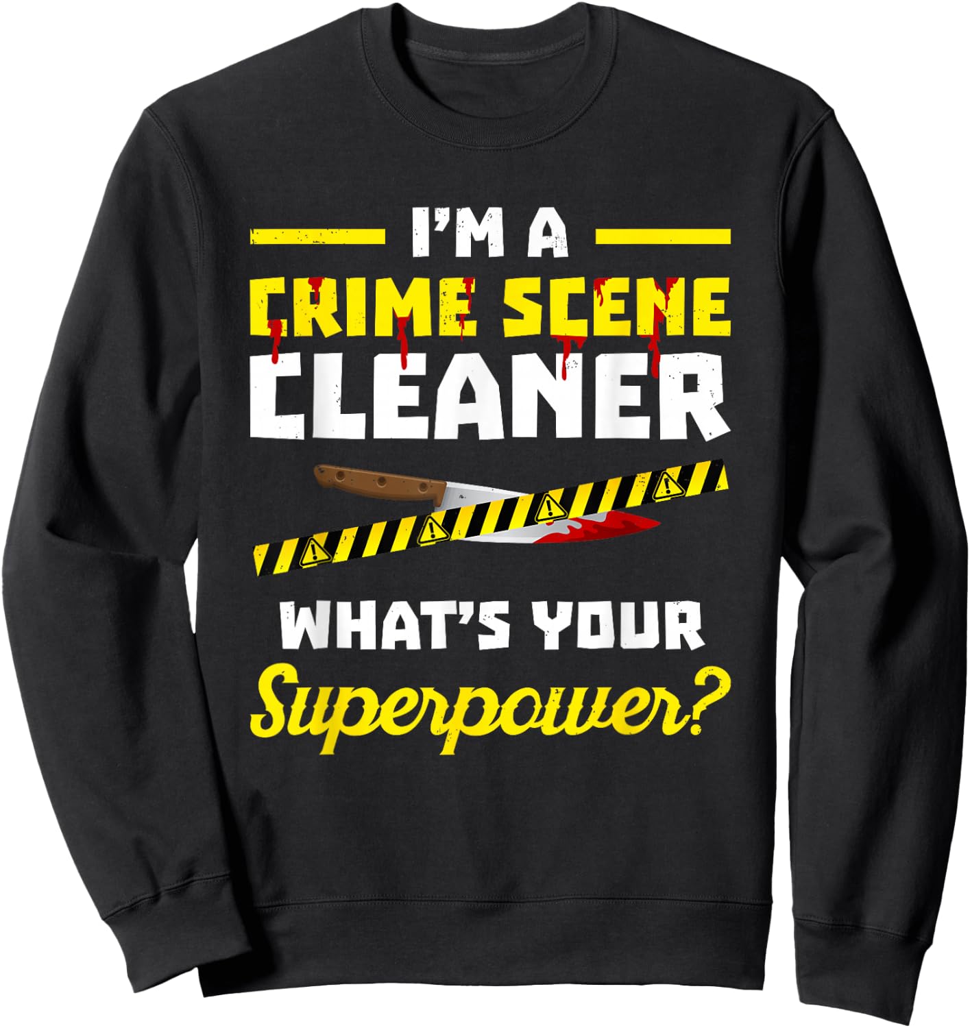 Crime scene cleaner product - I'm Clean up After Dead People Sweatshirt - Sweatshirt | Black