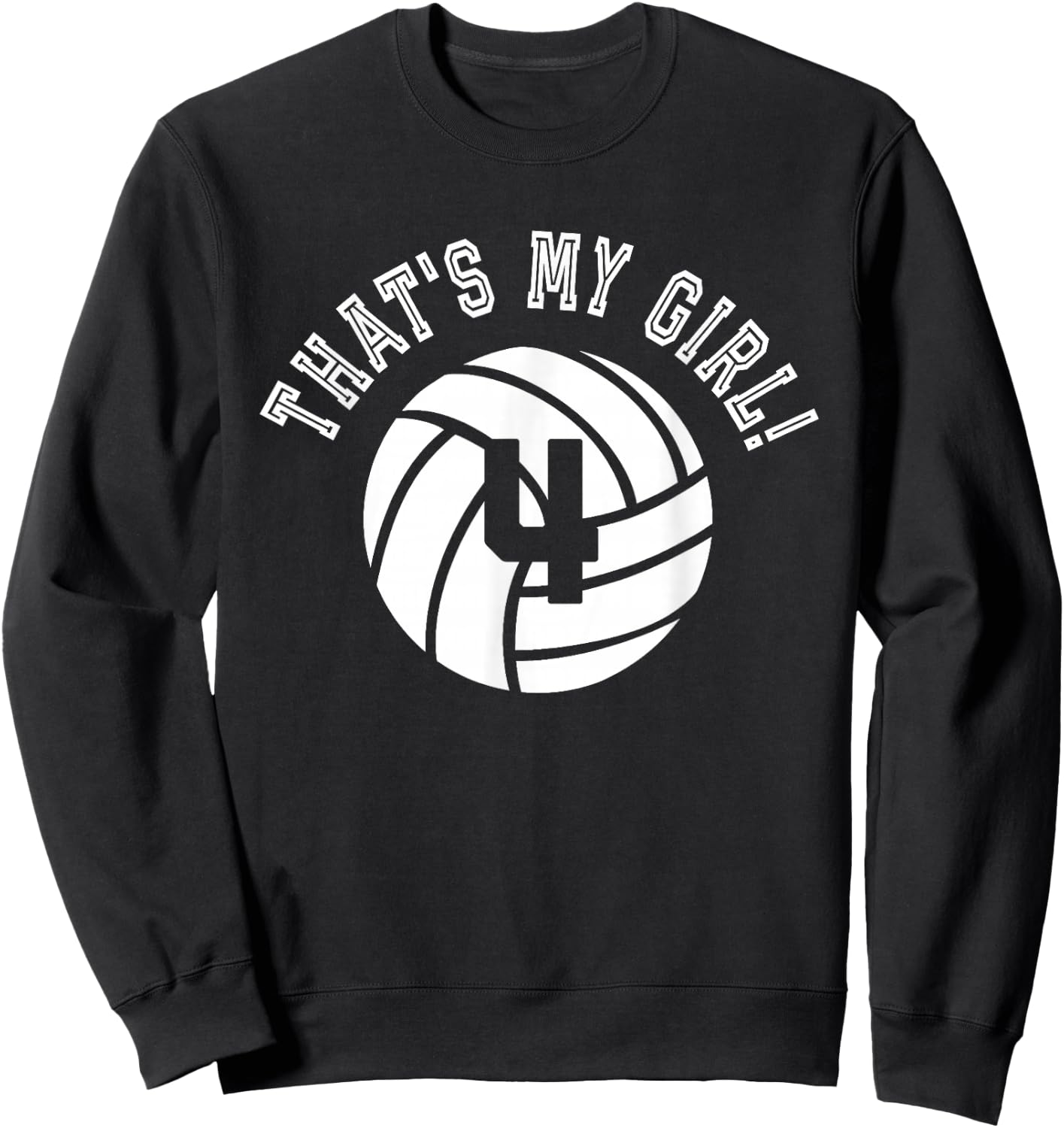 That's My Girl #4 Volleyball Player Mom or Dad Gift Sweatshirt - Sweatshirt | Black
