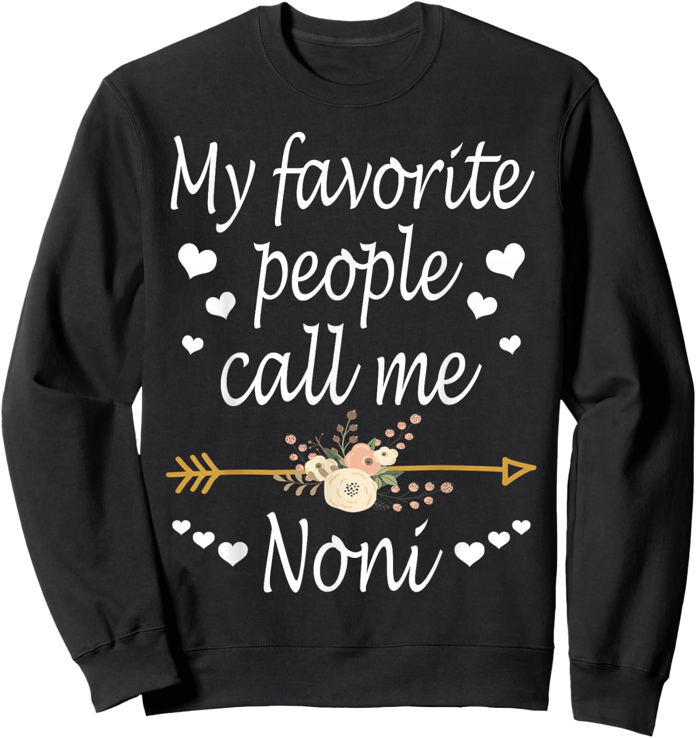 My Favorite People Call Me Noni Mothers Day Gift Sweatshirt - Sweatshirt | Black