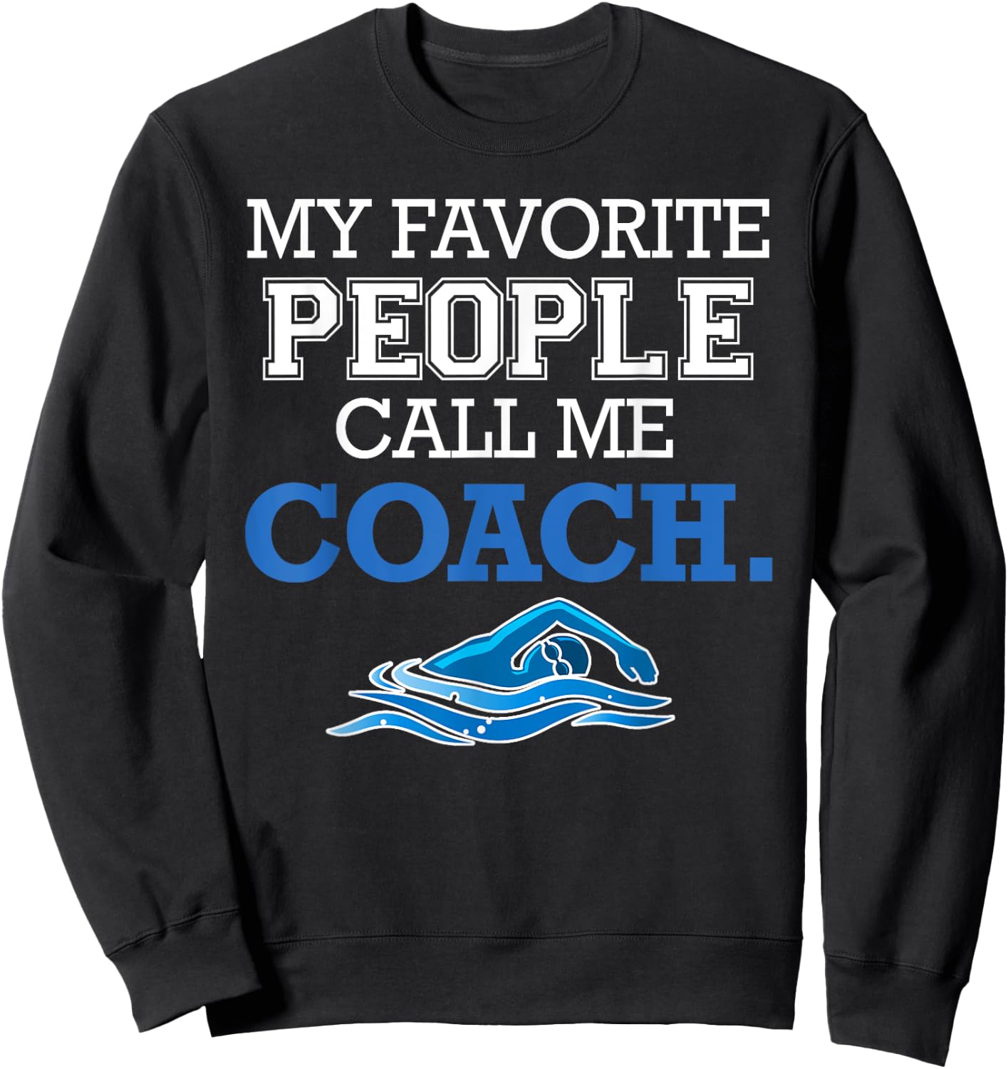 My Favorite People Call Me Coach - Swim Coach Gift Sweatshirt - Sweatshirt | Black