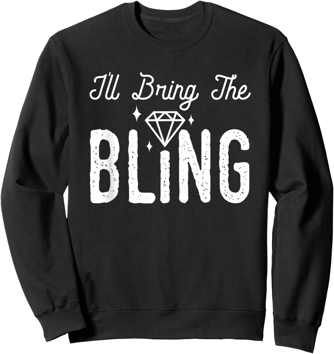 Girls Night I'll Bring The Bling Funny Matching Party Small Sweatshirt - Sweatshirt | Black