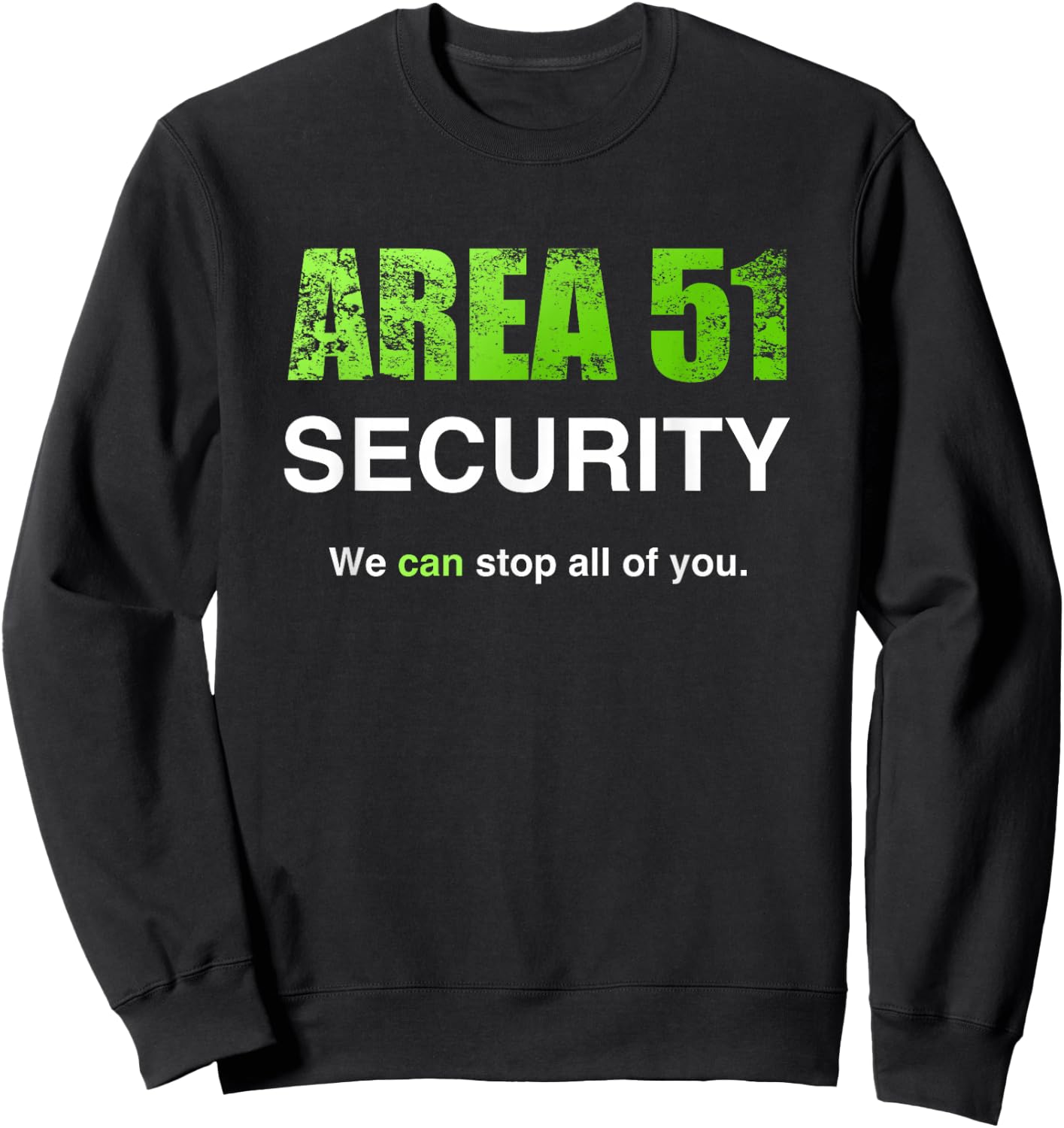 Area 51 Security We Can Stop All Of You Costume Sweatshirt - Sweatshirt | Black