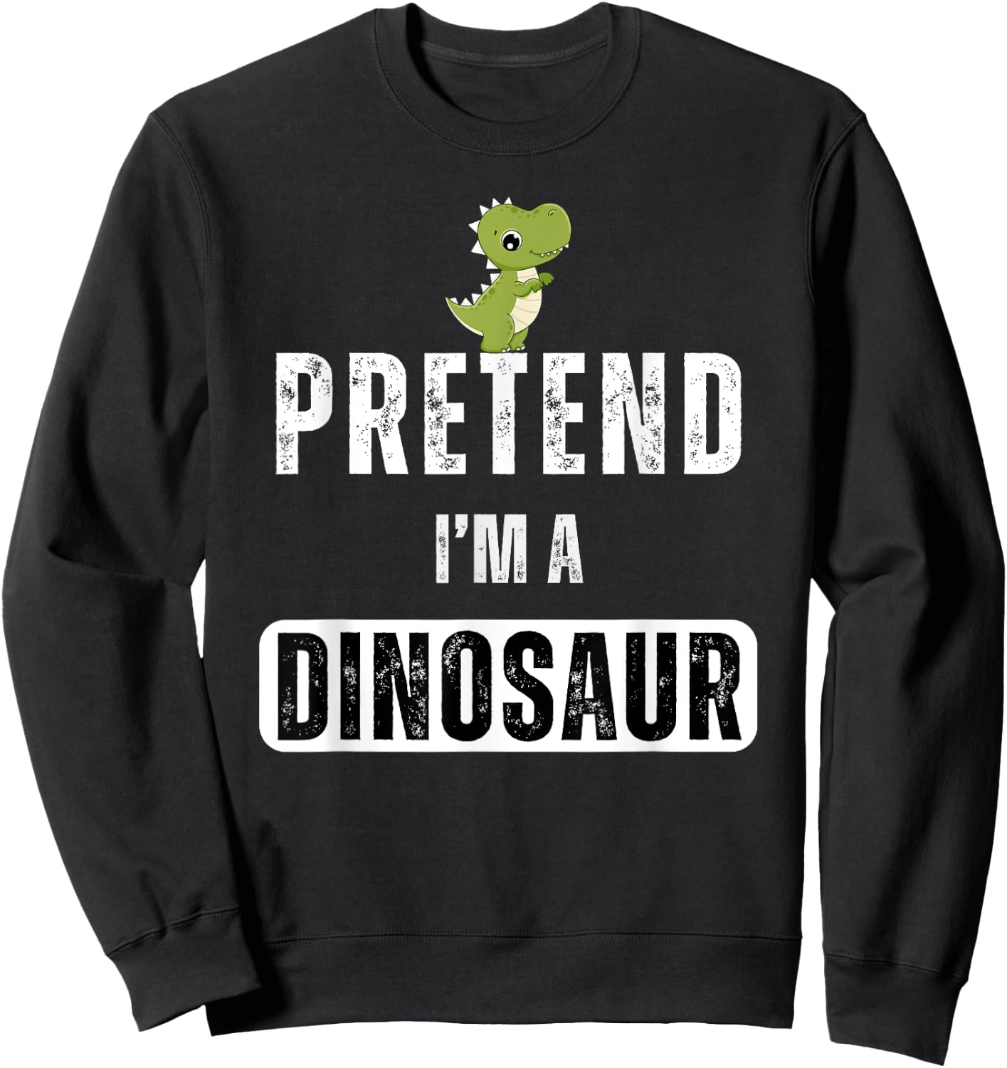 Pretend I'm a dinosaur Lazy Halloween Easy Costume Sweatshirt - Sweatshirt | Black