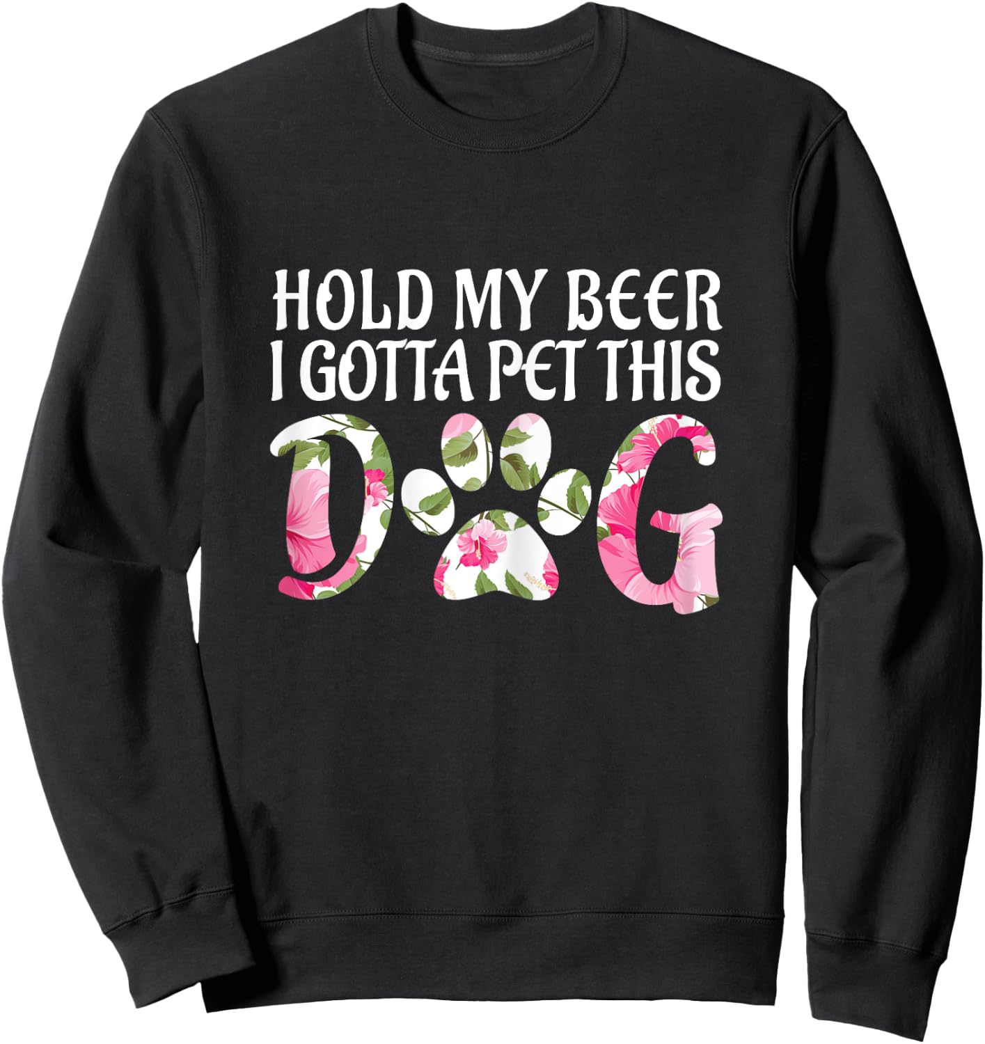 Funny Puppy Lover Gift Hold My Beer i Gotta Pet This Dog Women Sweatshirt - Sweatshirt | Black