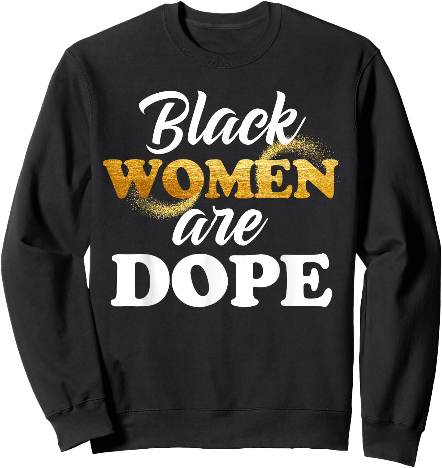 Black Women Are Dope African American Afrocentric Quote Sweatshirt - Sweatshirt | Black