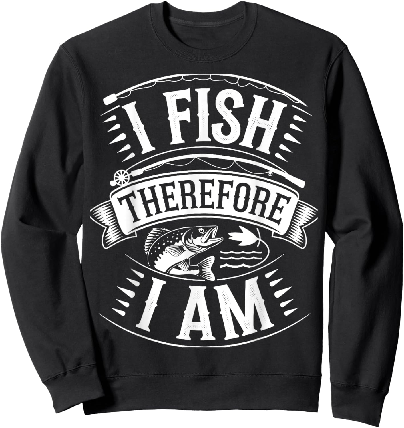 I Fish Therefore I Am Sweatshirt - Sweatshirt | Black