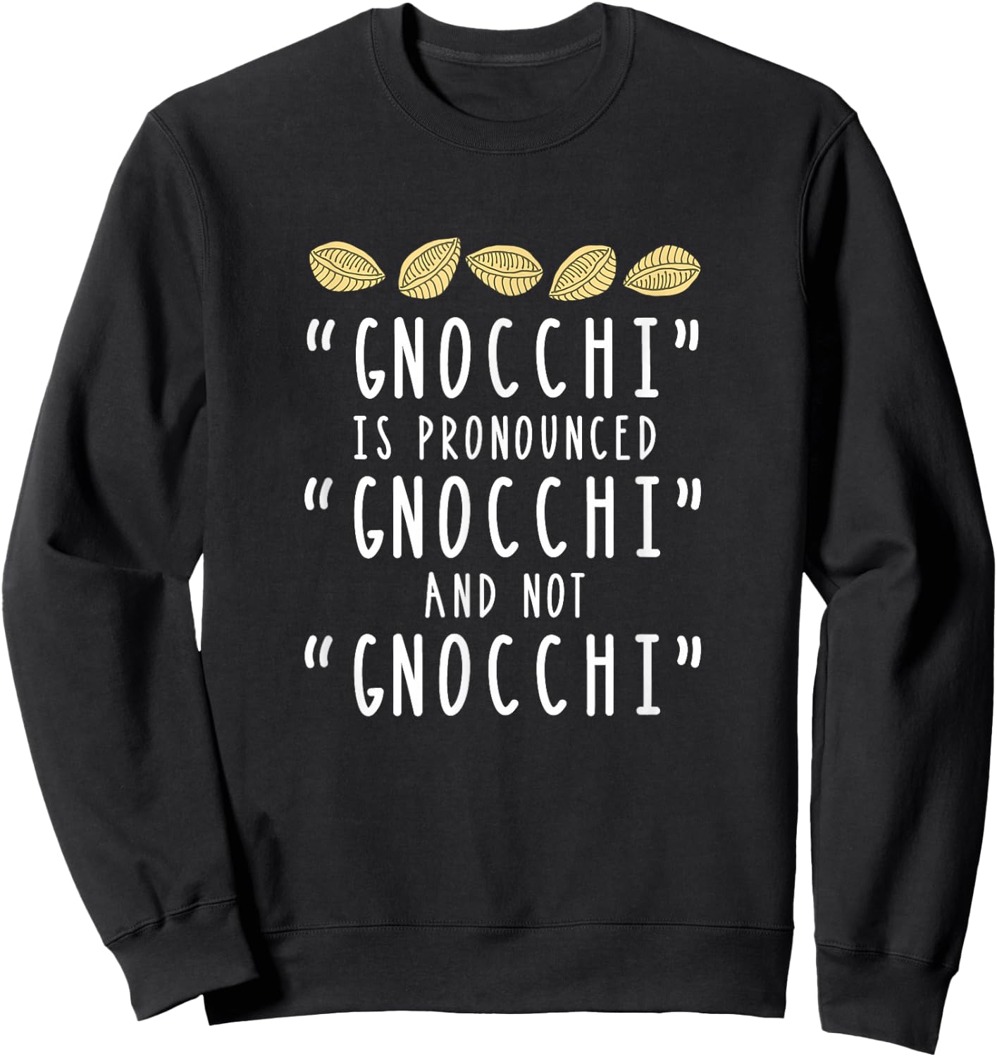 Funny Gnocchi Italian Pasta Foodie Design For Chefs Sweatshirt - Sweatshirt | Black