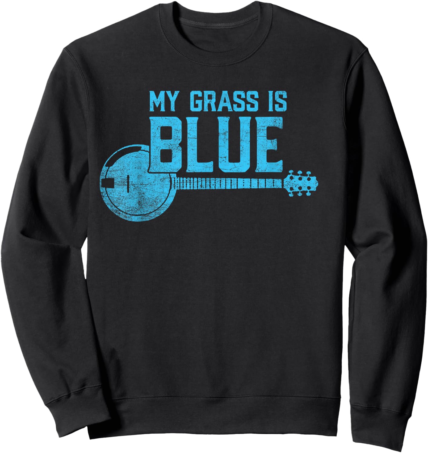 My Grass is Blue - Bluegrass Banjo Player / Fan Sweatshirt - Sweatshirt | Black