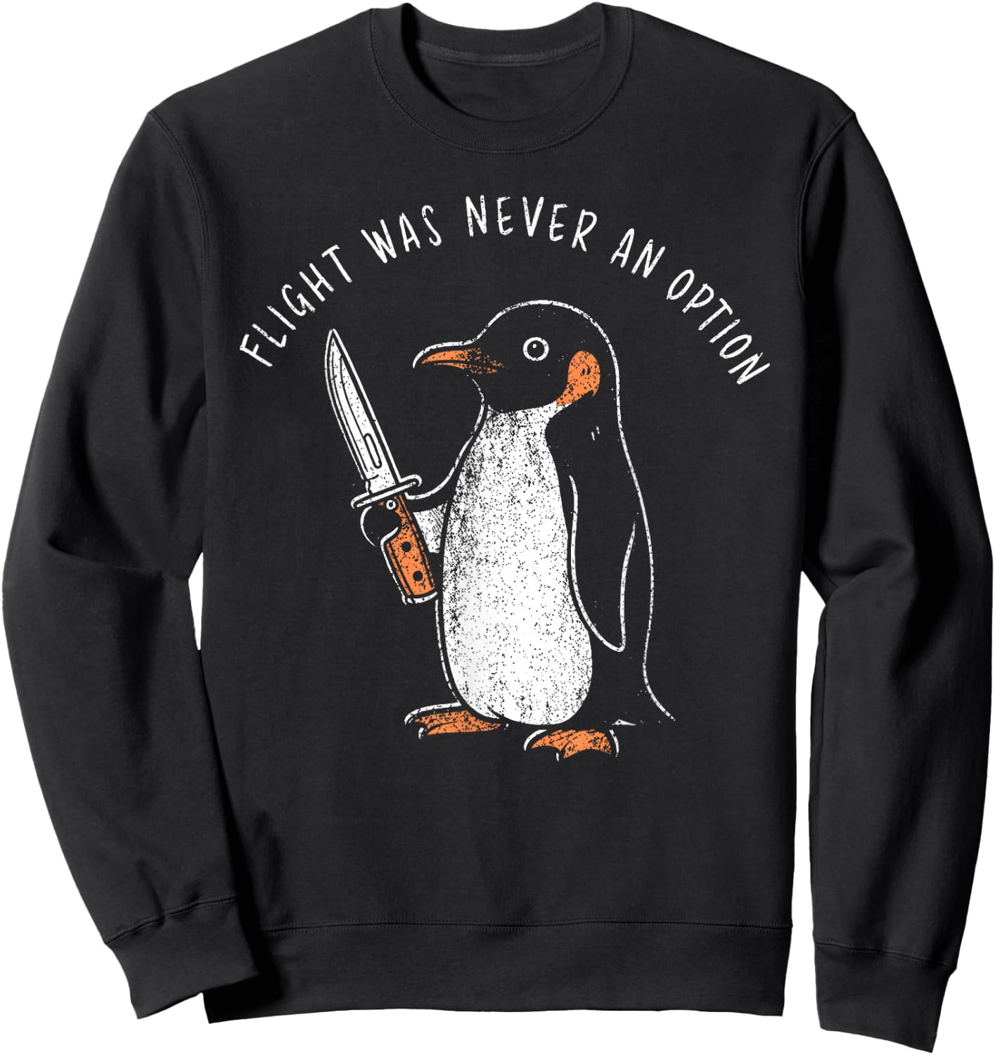 Flight was Never an Option Funny Penguin with Knife Meme Sweatshirt - Sweatshirt | Black