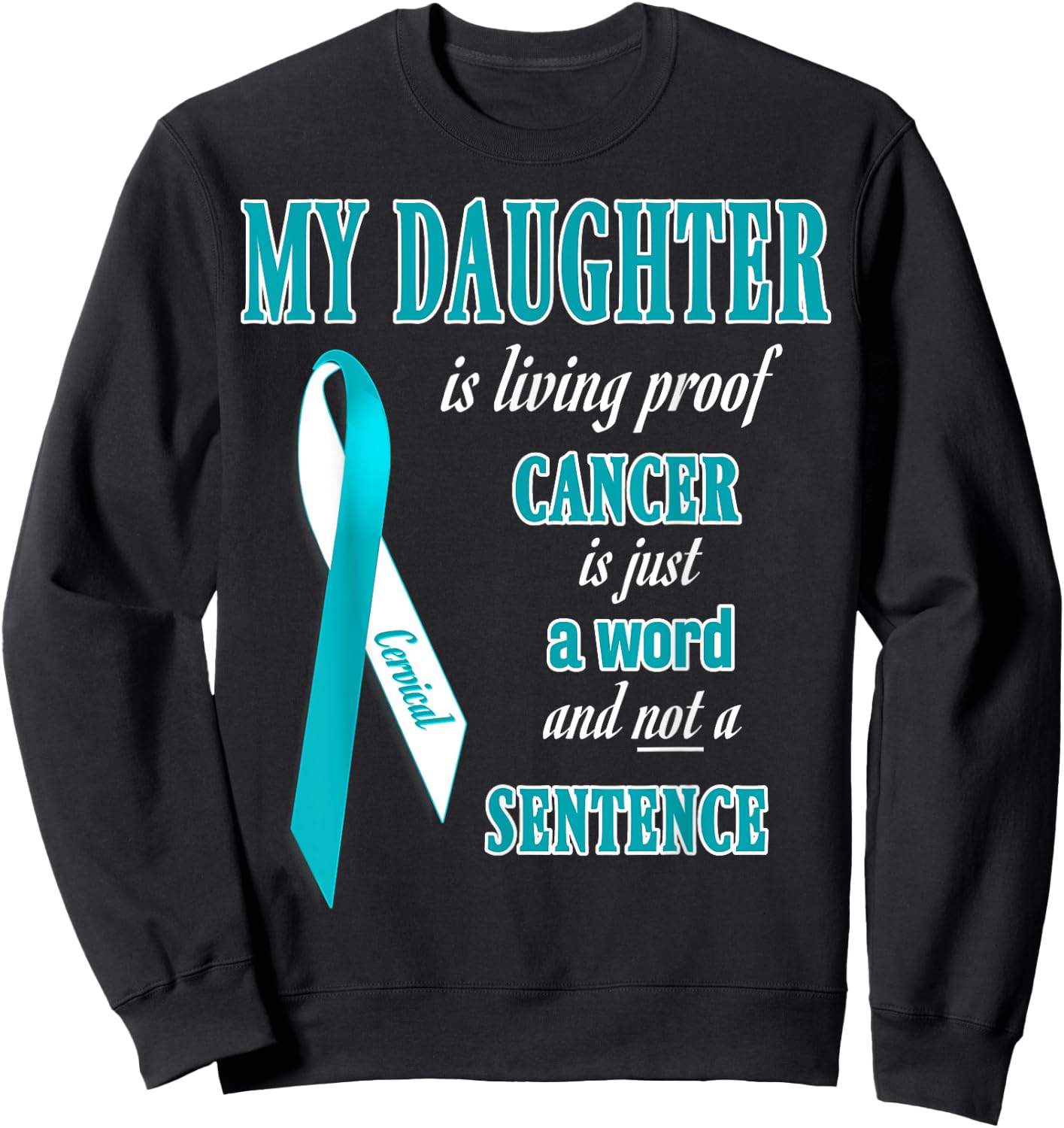 Teal&White Ribbon Cervical Cancer Awareness Shirts Daughter Sweatshirt - Sweatshirt | Black