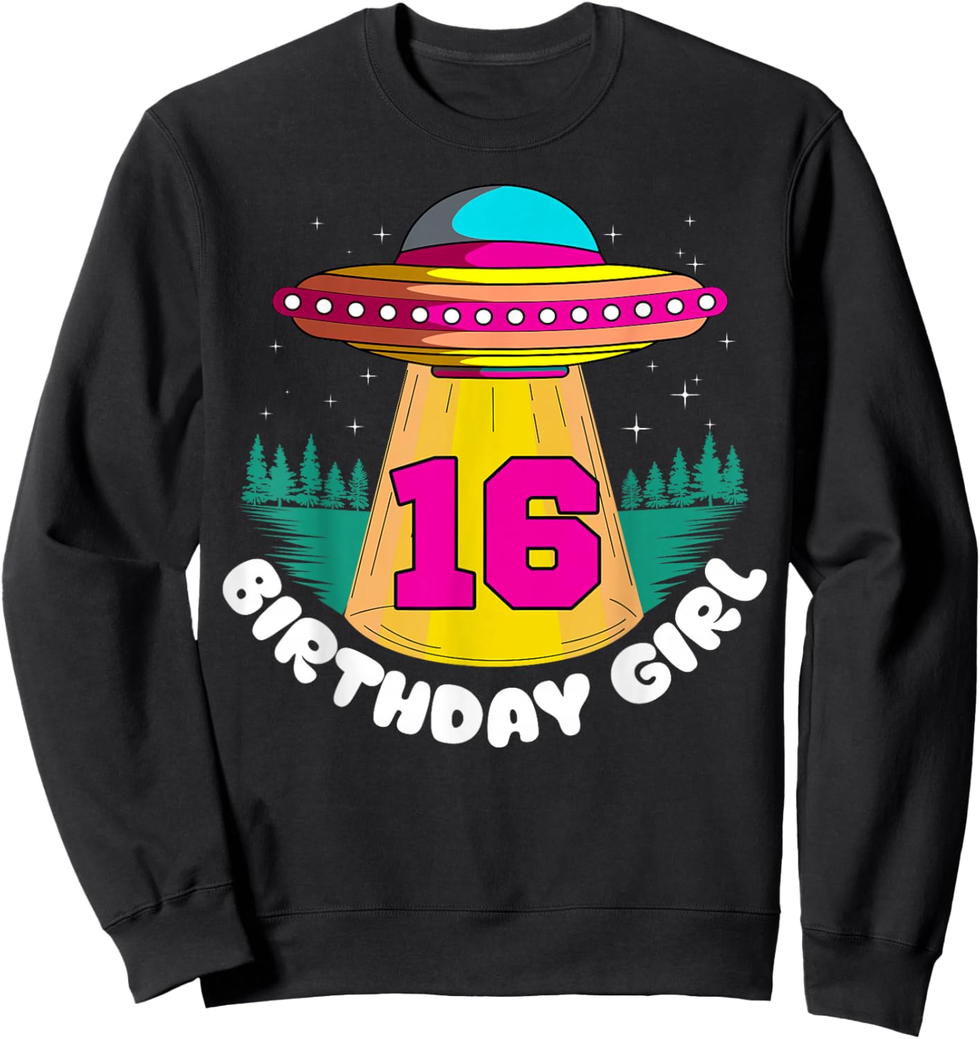 Alien 16th Birthday Girl Party UFO Space Galaxy Traveler Sweatshirt - Sweatshirt | Black
