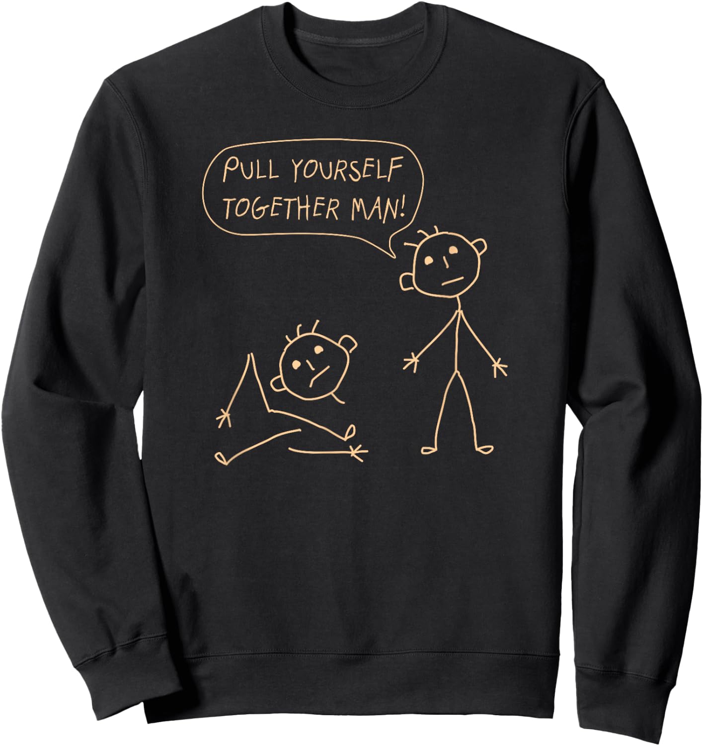 Pull Yourself Together Man Boys Sarcasm Sarcastic for Son Sweatshirt - Sweatshirt | Black
