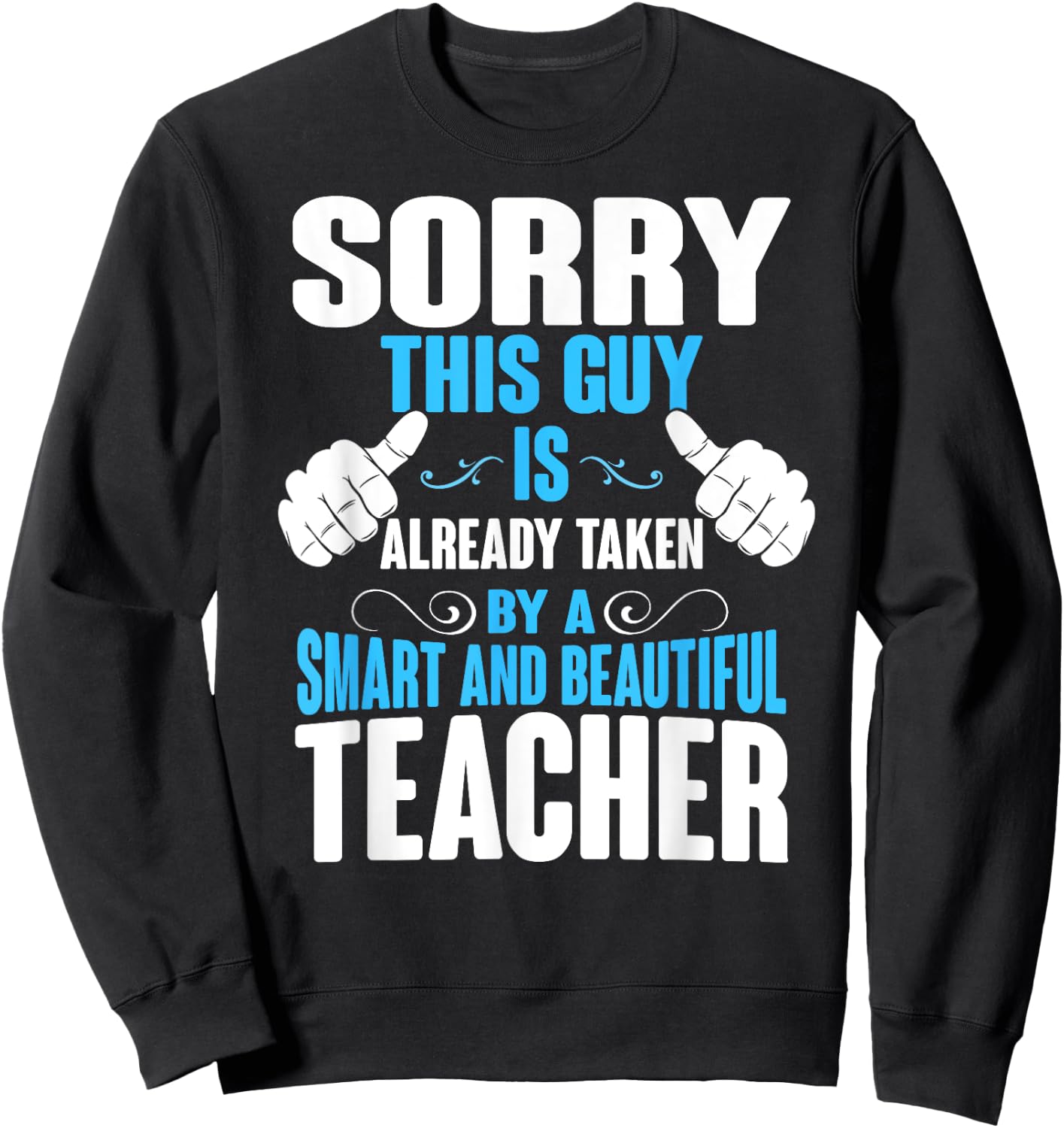 This Guy is Taken by a Teacher , Husband, Boyfriend Sweatshirt - Sweatshirt | Black