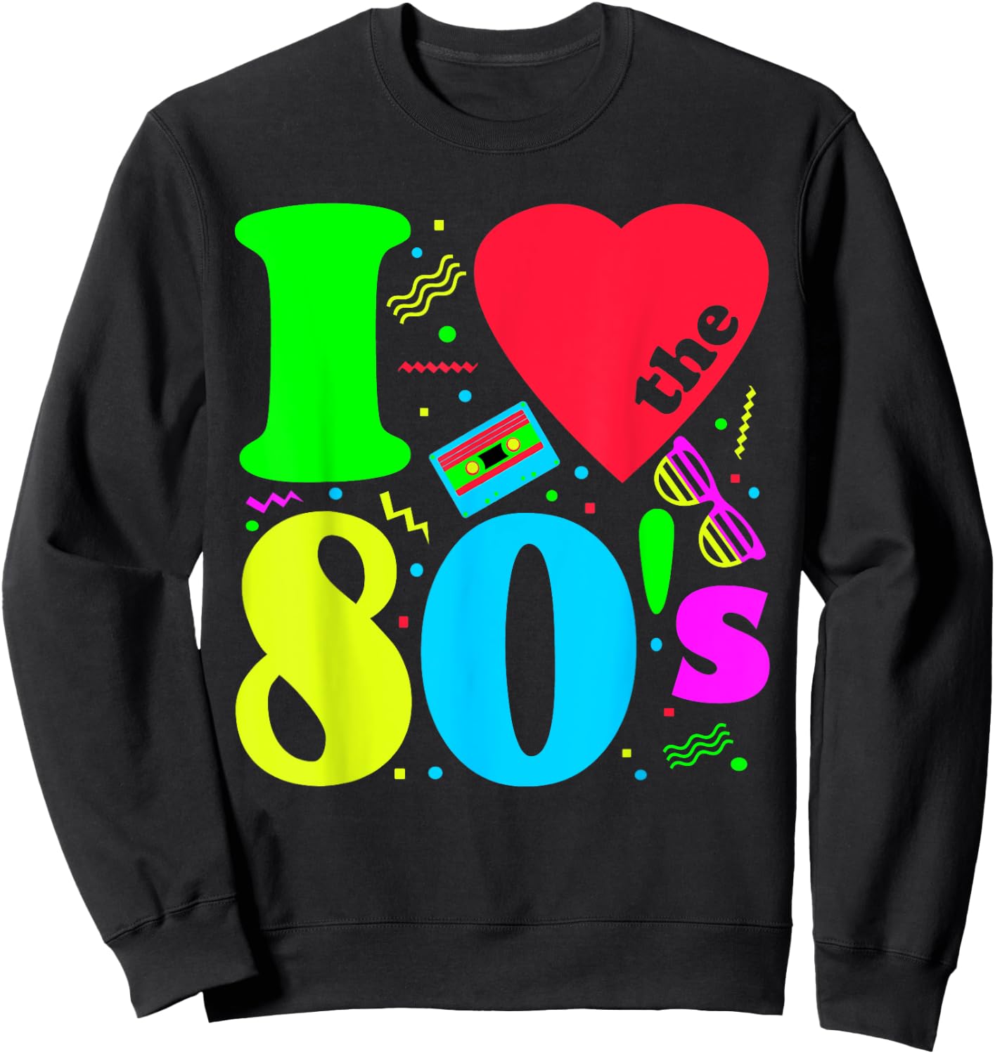 I love The 80'S 80's 90's costume Party Sweatshirt - Sweatshirt | Black