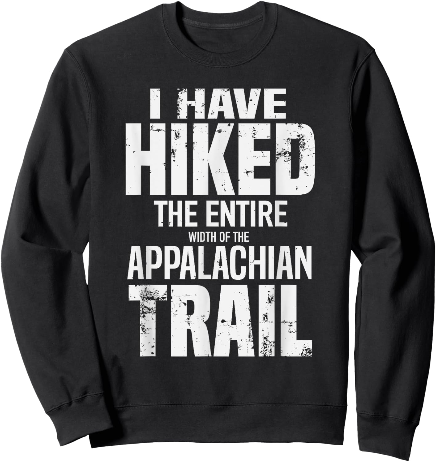Hiked The Entire (Width Of The) Appalachian Trail Sweatshirt - Sweatshirt | Black