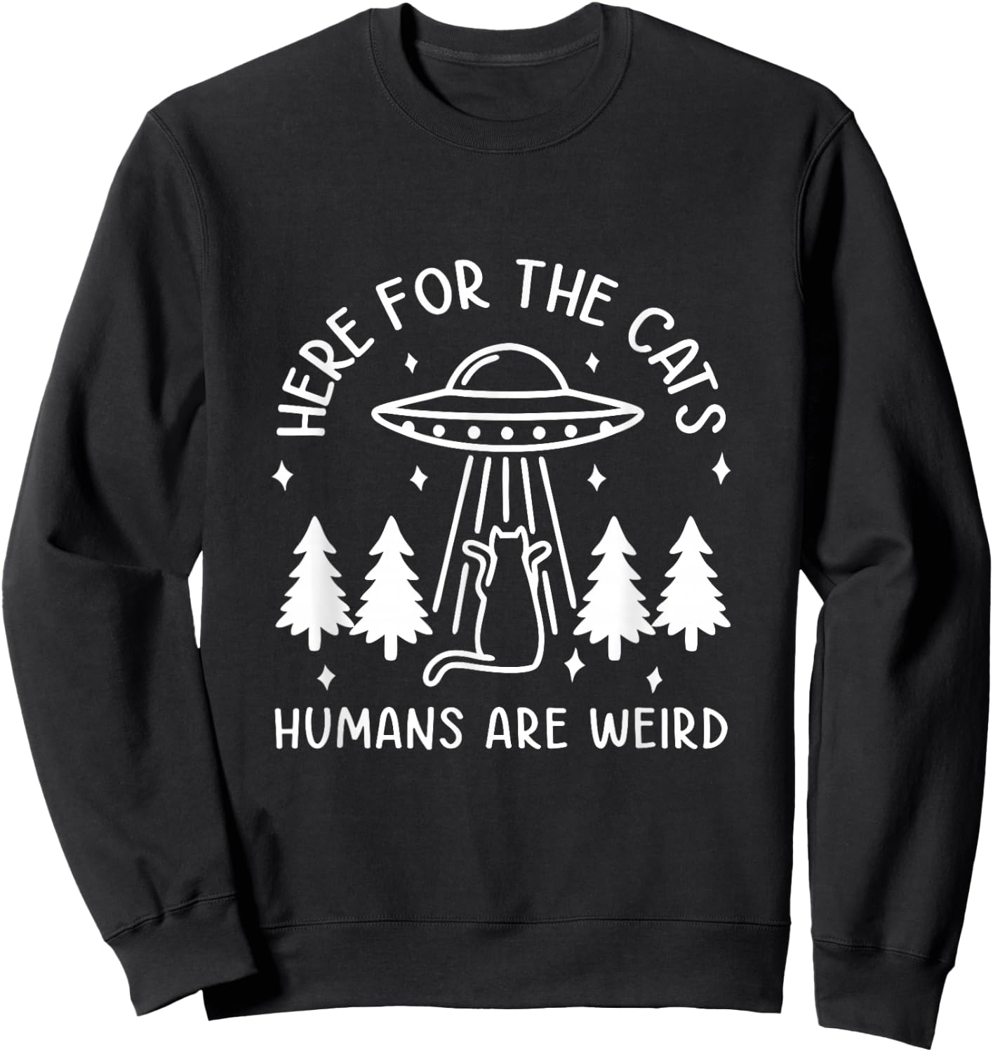 Here For The Cats Humans Are Weird Funny Cat Pet Lover Sweatshirt - Sweatshirt | Black
