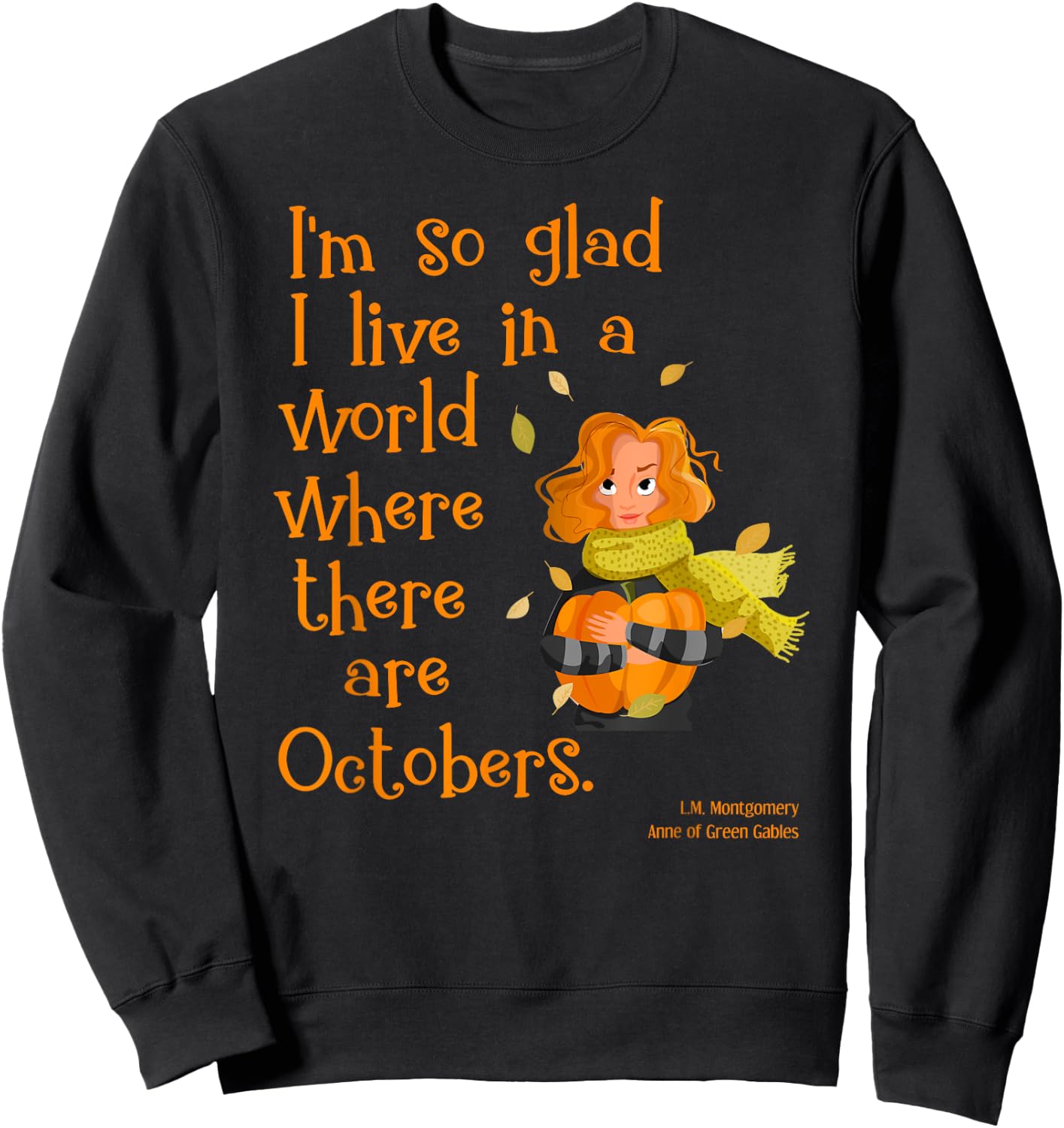 So Glad For October Anne of Green Gables Fall Quote Shirt Sweatshirt - Sweatshirt | Black
