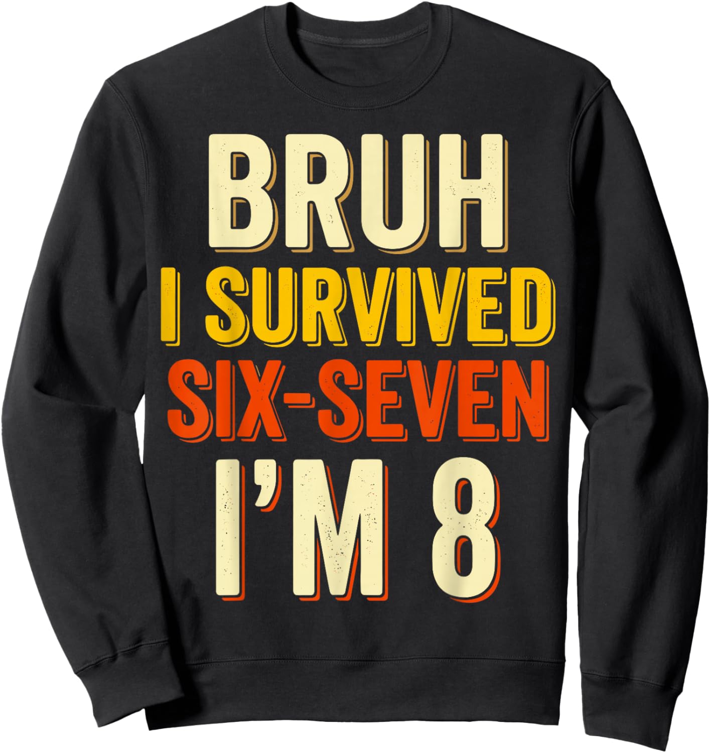 8th Birthday I Survived 6 7 Now I’m 8 Girls Boys Birthday Sweatshirt - Sweatshirt | Black