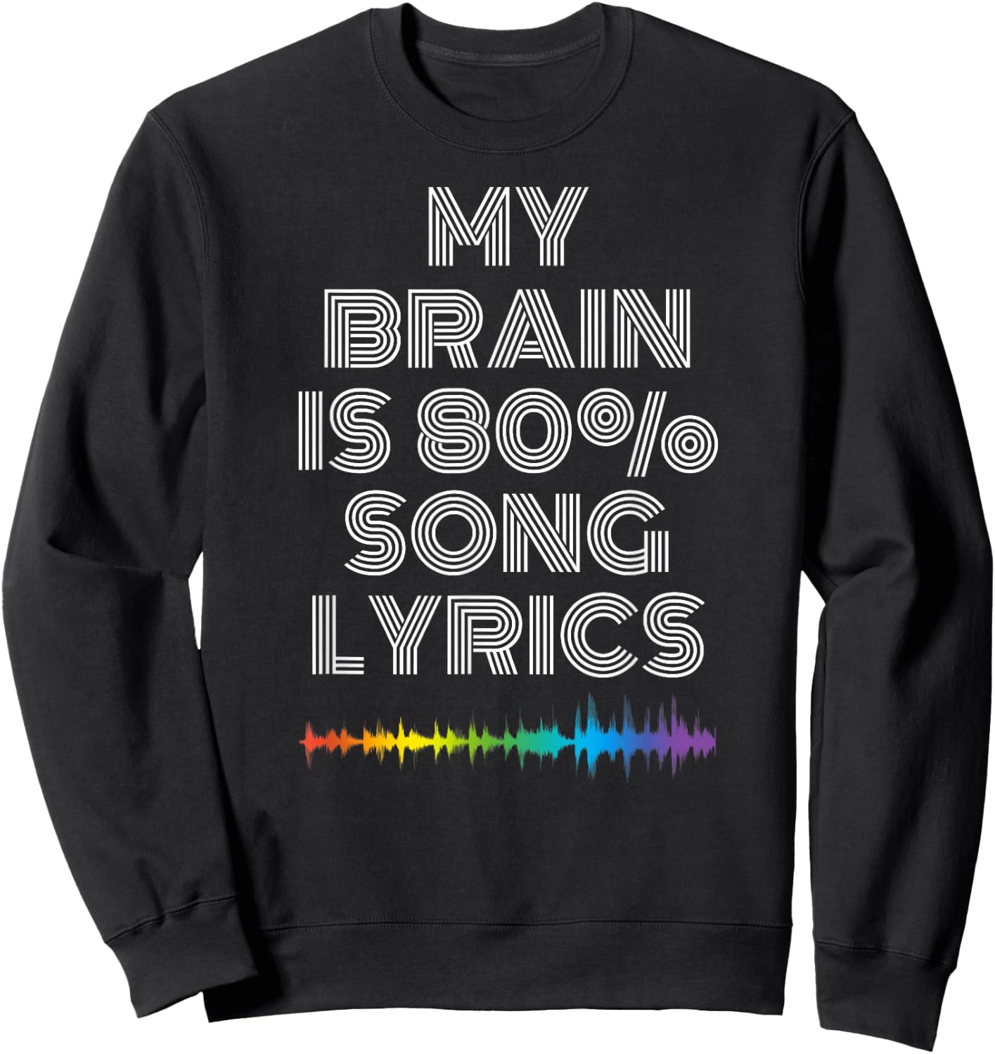My Brain Is 80% Song Lyrics Funny Music Lover Sweatshirt - Sweatshirt | Black
