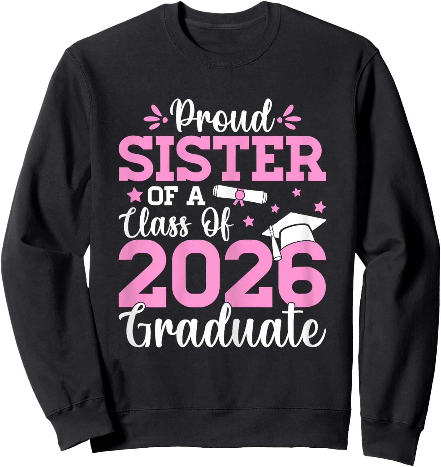 Proud Sister Class of 2026 Siblings Senior Graduate Gifts Sweatshirt - Sweatshirt | Black