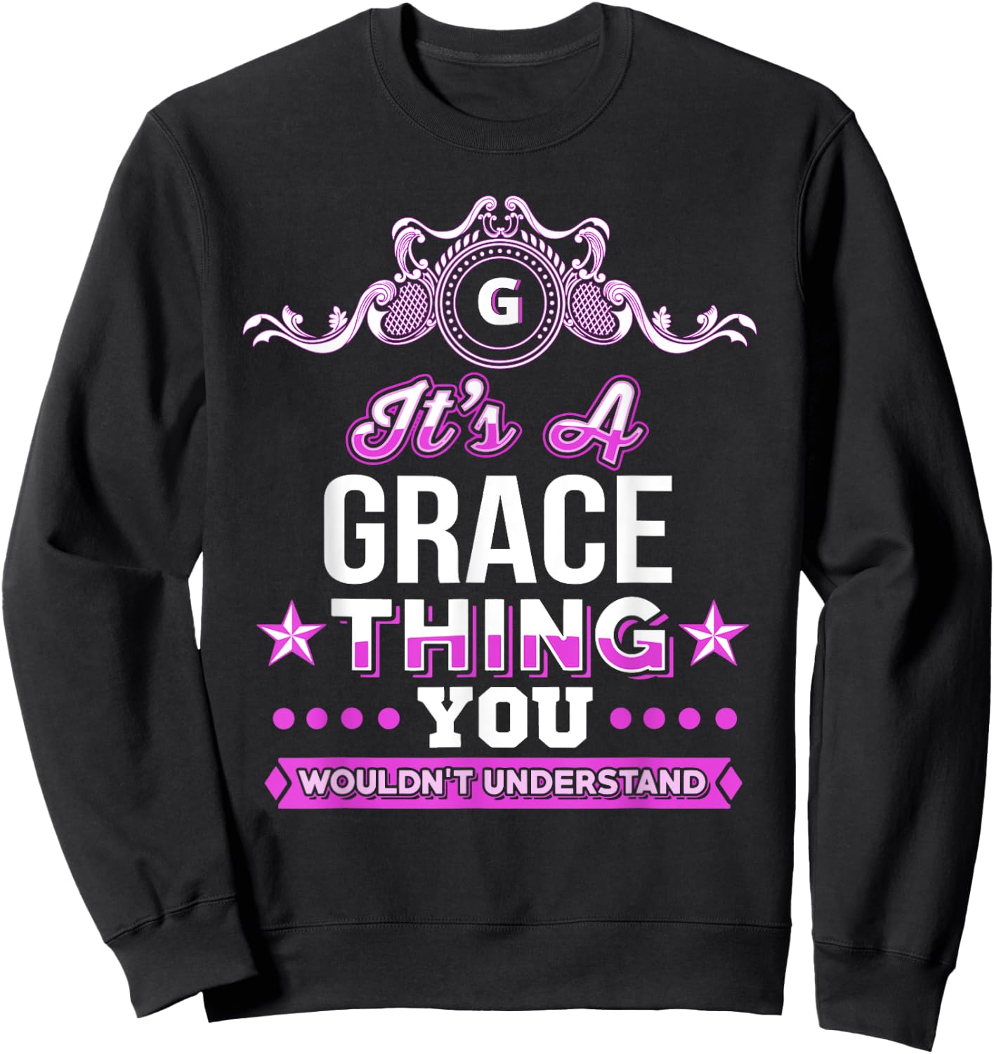 It's A Grace Thing You Wouldn't Understand Sweatshirt - Sweatshirt | Black