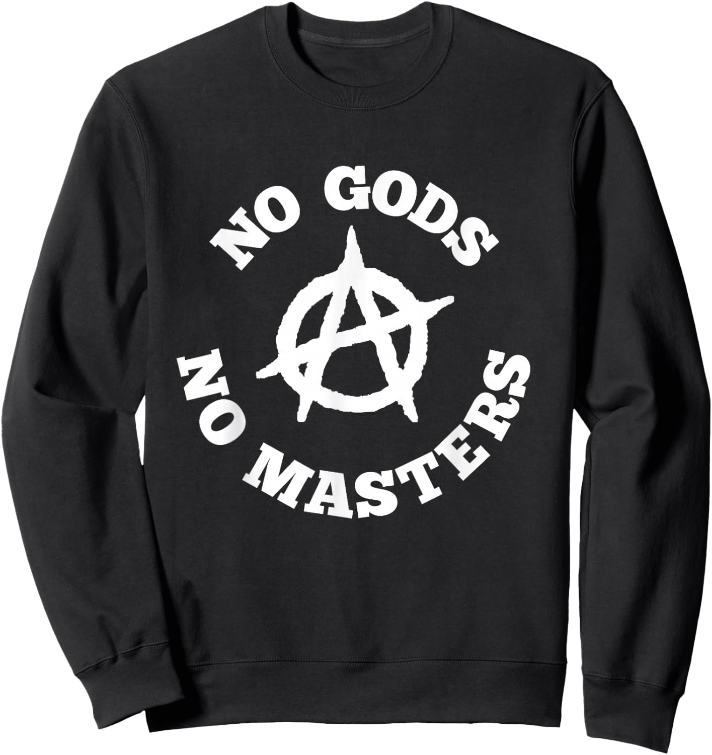 No Gods No Masters Anarchy Symbol Anarchist Atheist Sweatshirt - Sweatshirt | Black