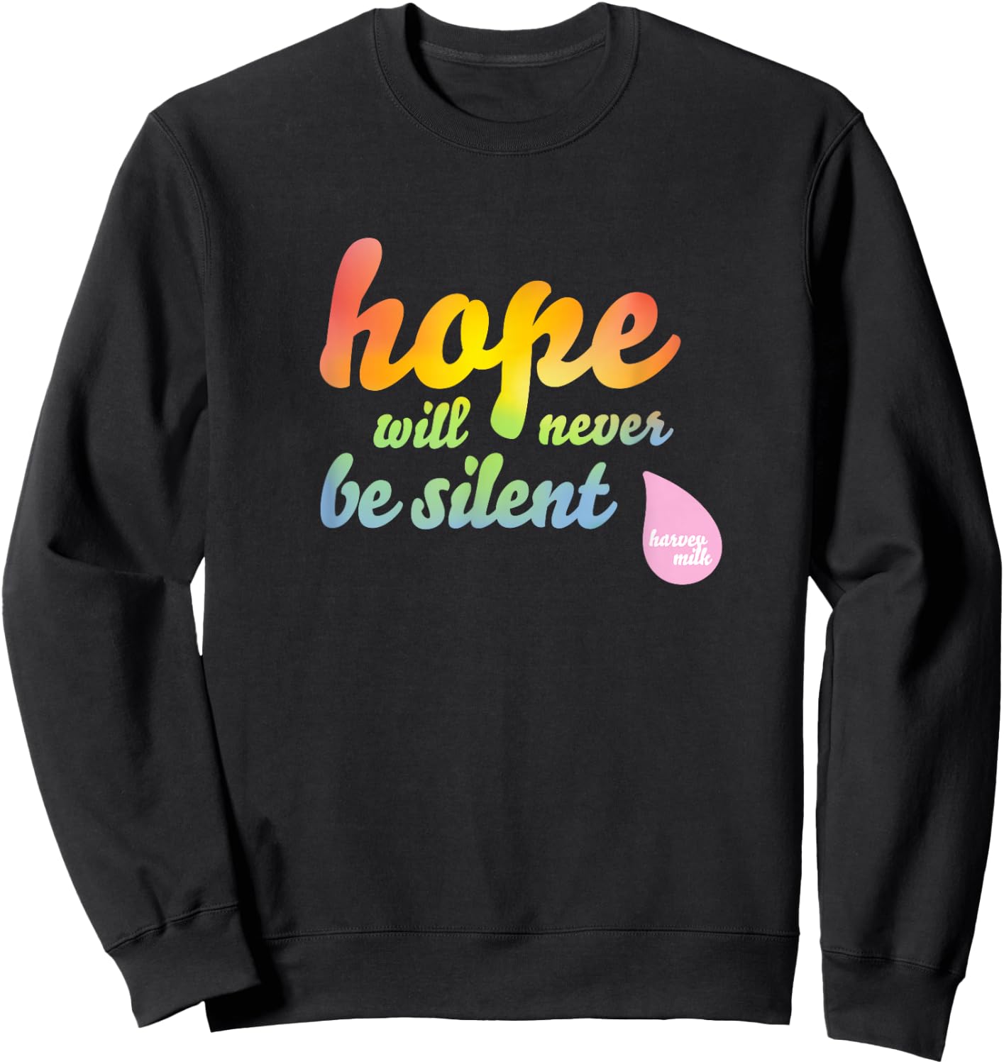 Hope Will Never Be Silent - Rainbow Proud March Unity Quote Sweatshirt - Sweatshirt | Black