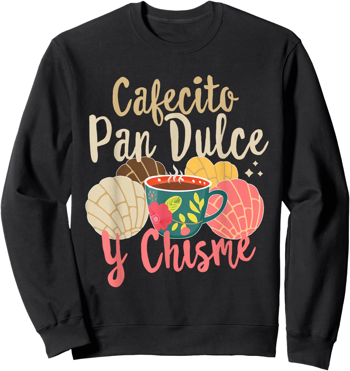 Hispanic Mexican Concha Coffee Cafecito Pan Dulce y Chisme Sweatshirt - Sweatshirt | Black