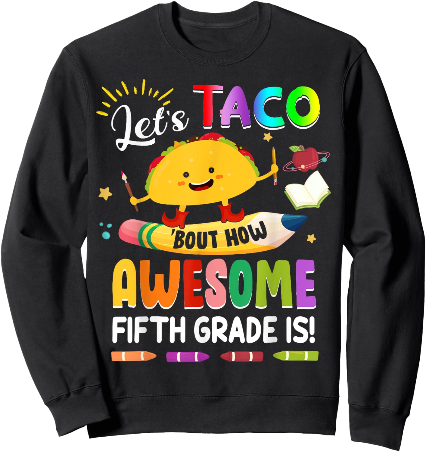 Let's Taco Bout How Awesome Fifth Grade Is Back to School Sweatshirt - Sweatshirt | Black