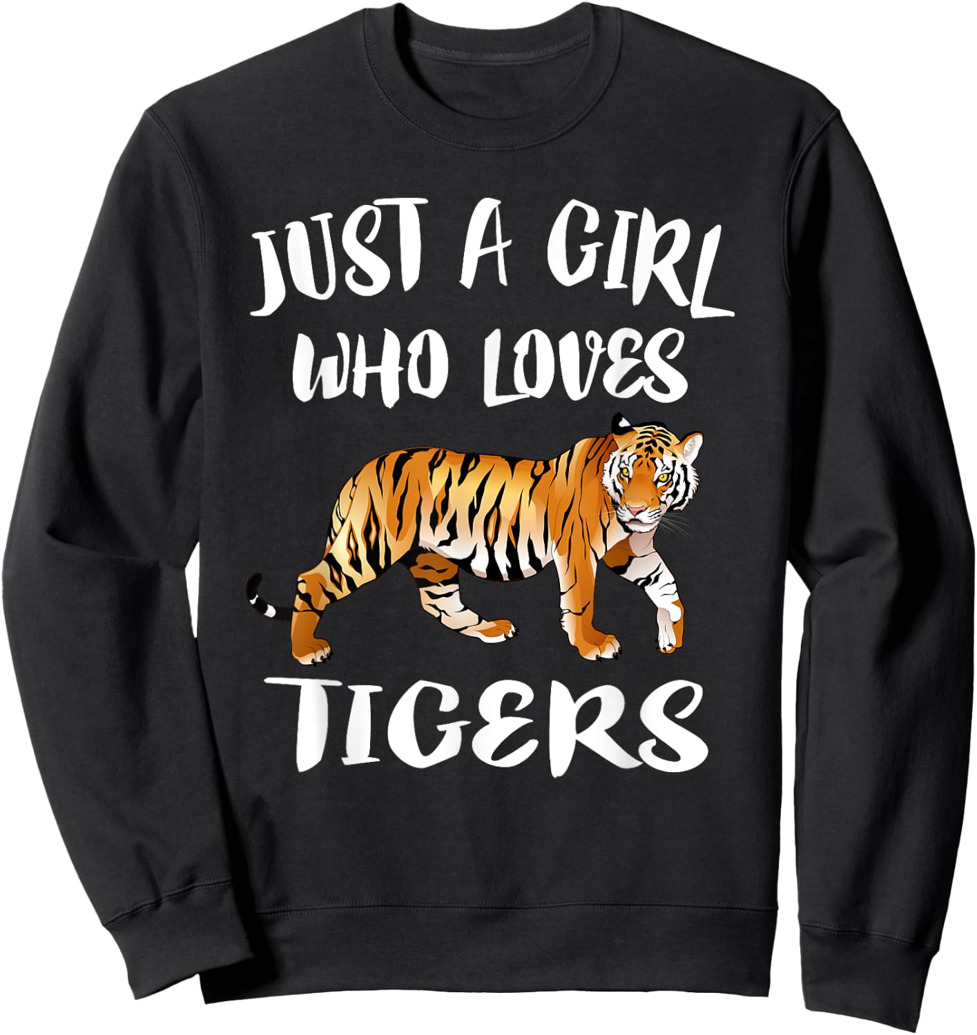 Just A Girl Who Loves Tigers Tiger Animal Lover Gift Sweatshirt - Sweatshirt | Black