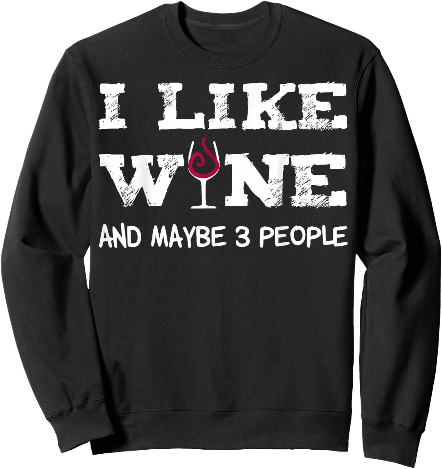 I like Wine and maybe 3 People Sommelier Wine Lover Sweatshirt - Sweatshirt | Black