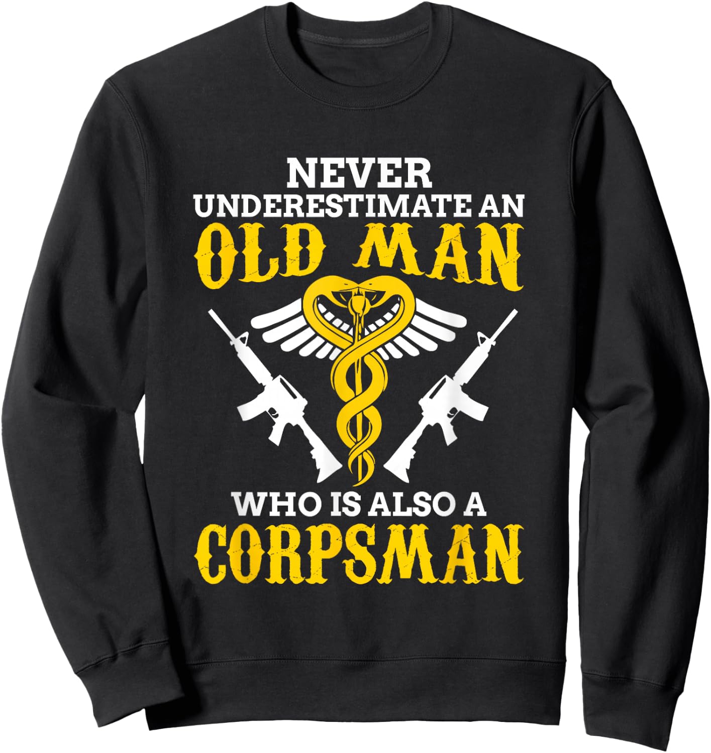 Never Underestimate an Old Man Corpsman Sweatshirt - Sweatshirt | Black