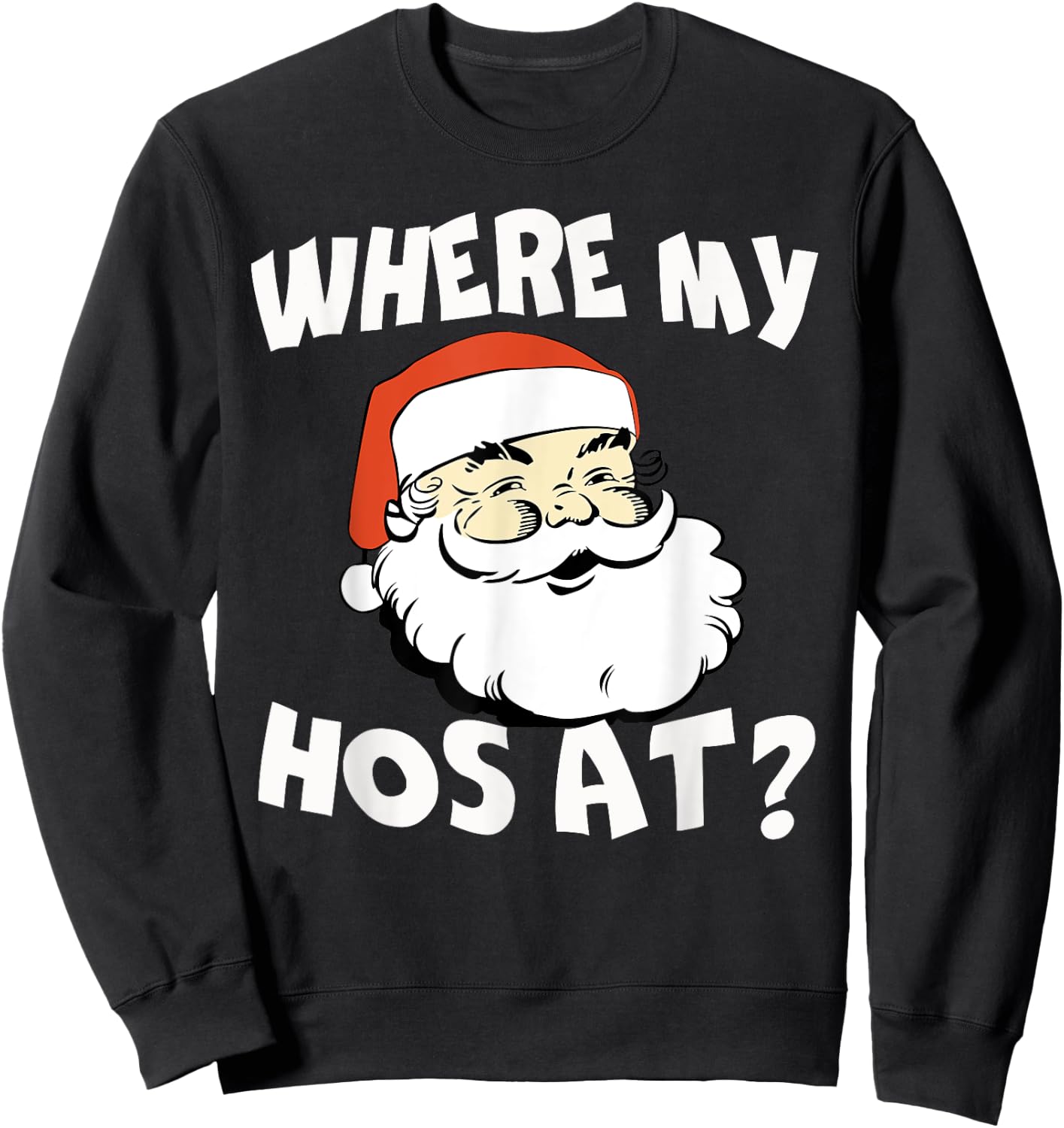 Where My Hos At Christmas Funny Adult Santa Claus Hoes Sweatshirt - Sweatshirt | Black