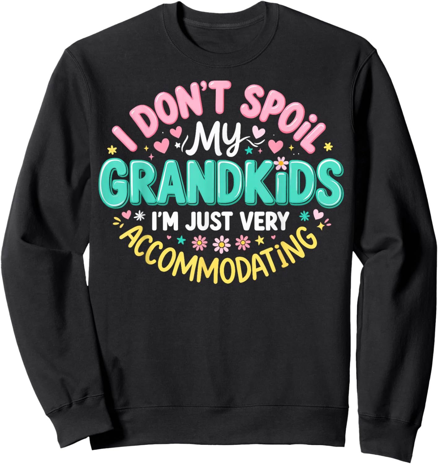 I Don't Spoil My Grandkids I’m Just Very Accommodating Sweatshirt - Sweatshirt | Black