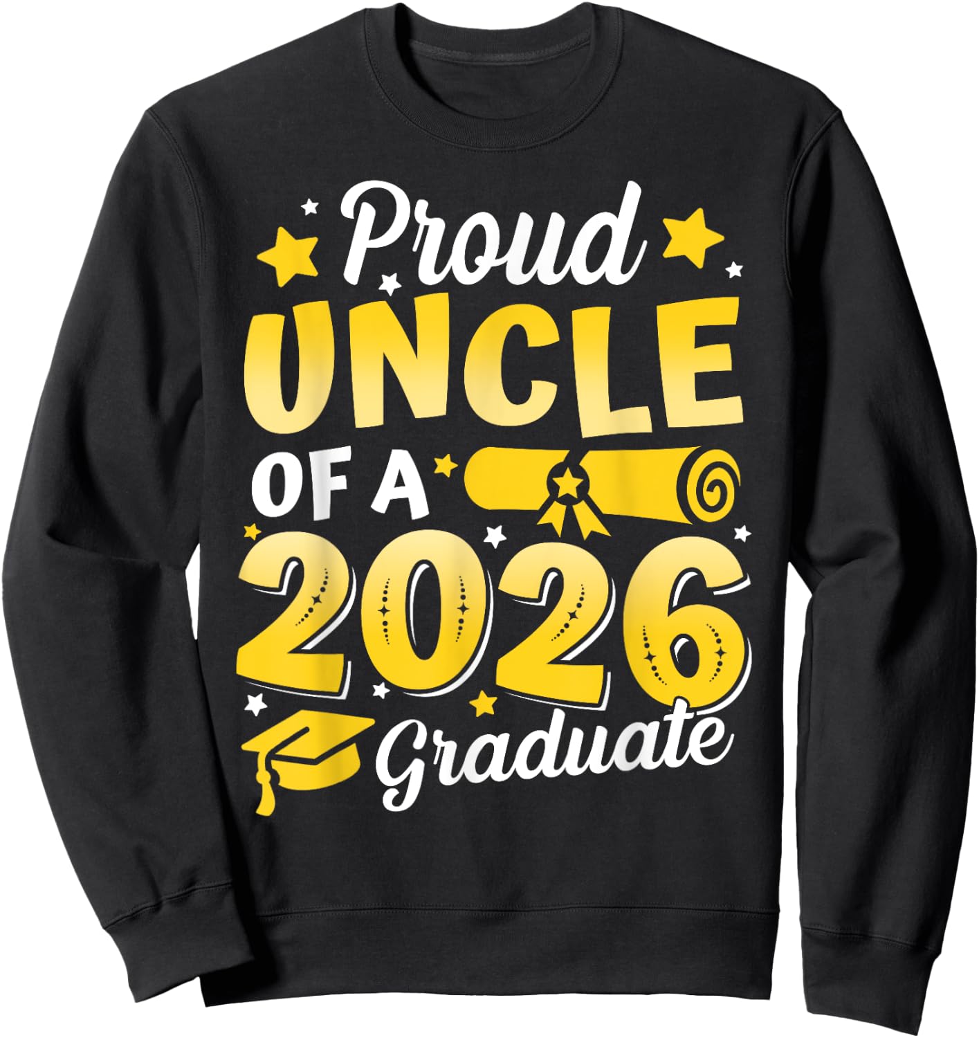 Proud Uncle Of A 2026 Graduate Senior Class Graduation Gift Sweatshirt - Sweatshirt | Black