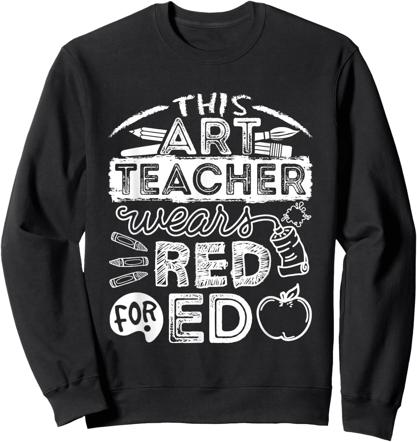 This Art Teacher Wears Red For Ed Men Women Sweatshirt - Sweatshirt | Black
