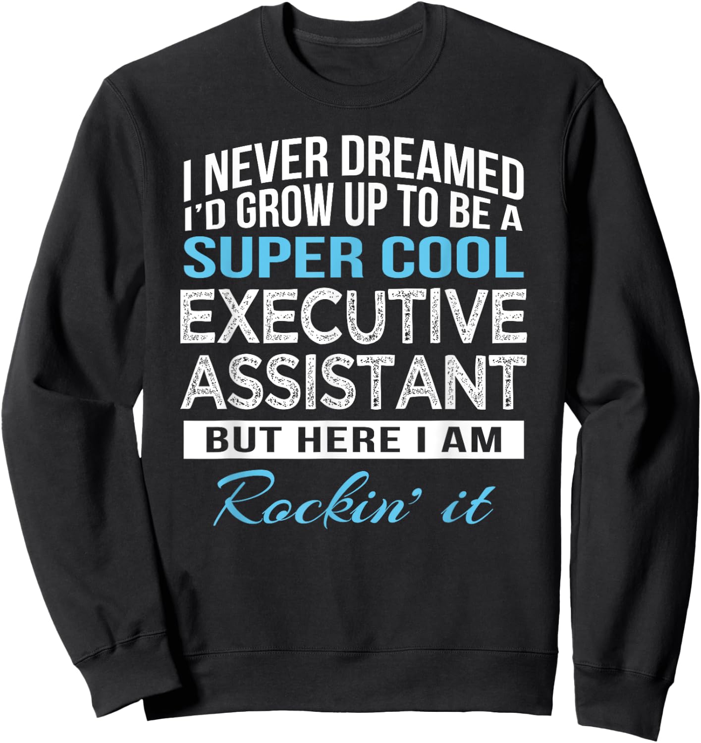 Funny Executive Assistant Gift Sweatshirt - Sweatshirt | Black