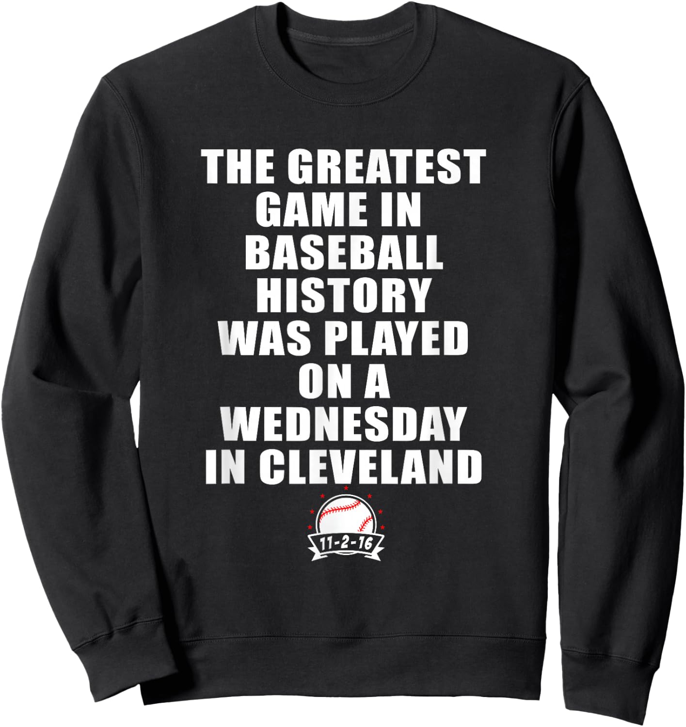 Greatest Game In Baseball Was On A Wednesday In Cleveland Sweatshirt - Sweatshirt | Black