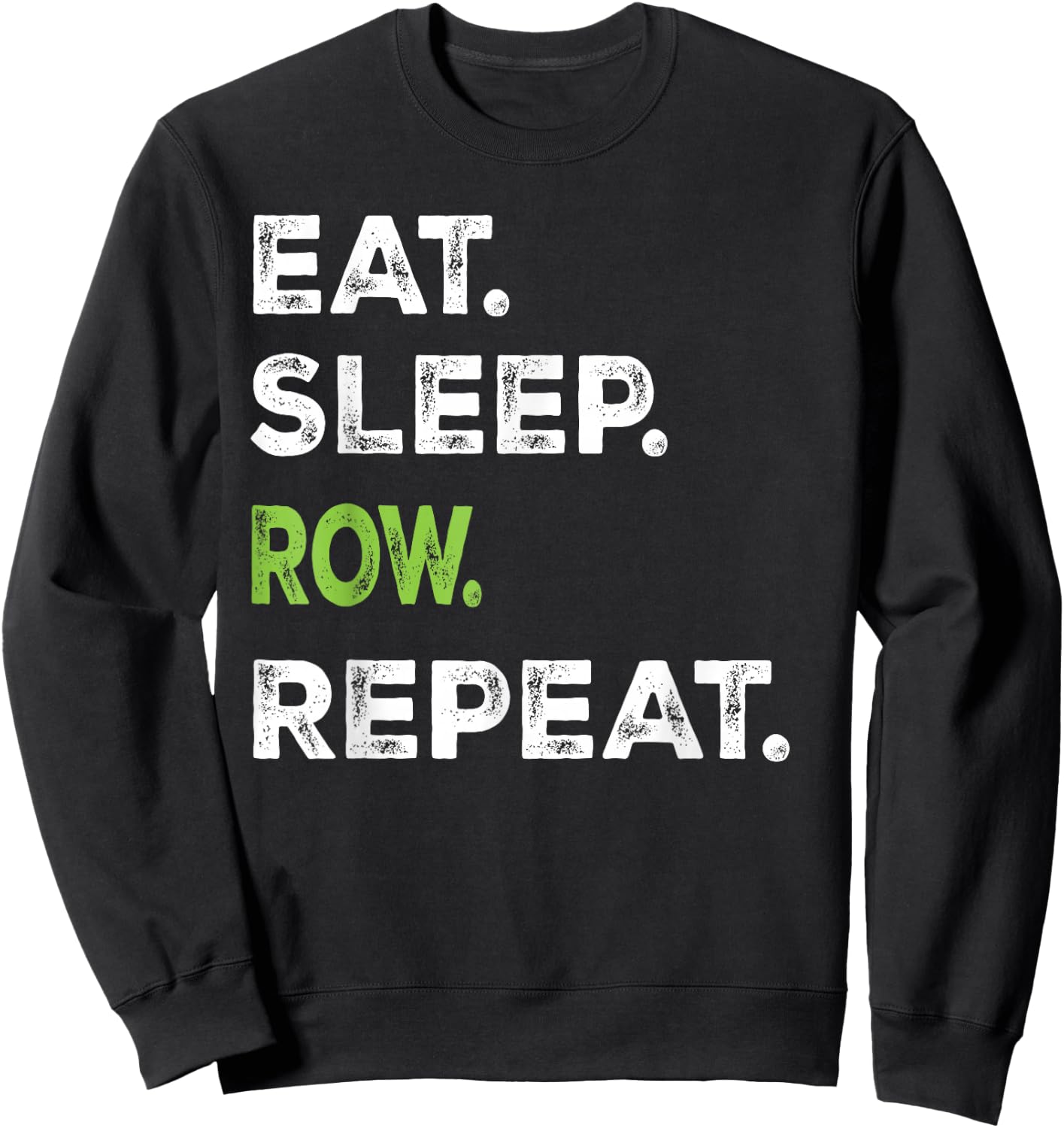 Eat Sleep Row Repeat Rowing Gift Sweatshirt - Sweatshirt | Black