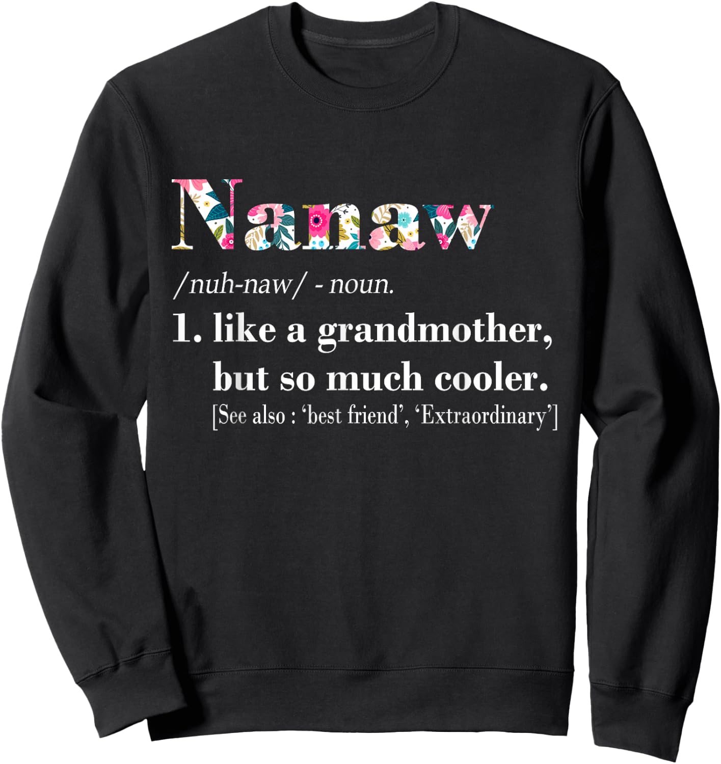 Nanaw Like Grandmother but So Much Cooler Sweatshirt - Sweatshirt | Black
