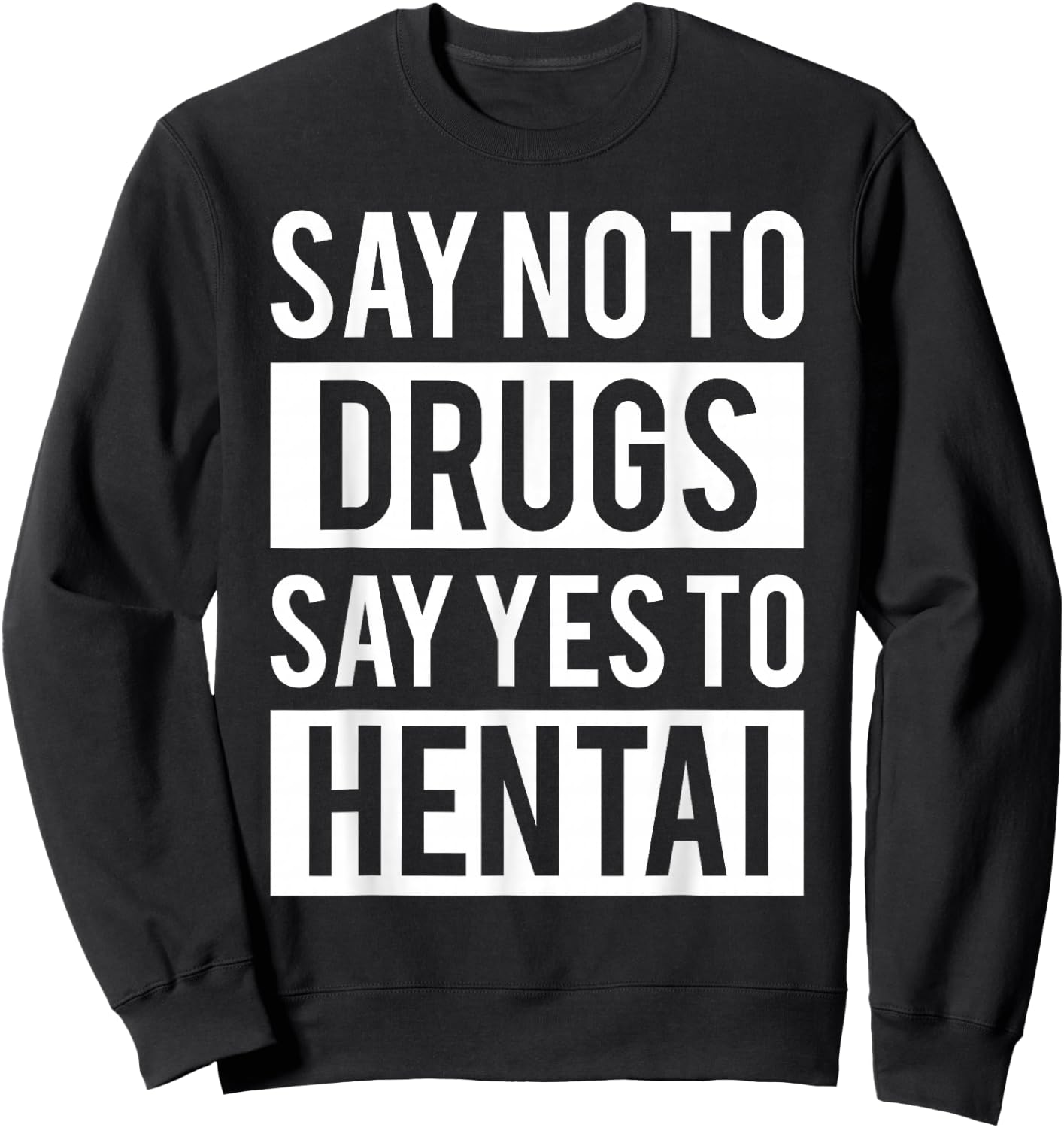 Funny Hentai Anime - No to Drugs Yes to Hentai Sweatshirt - Sweatshirt | Black