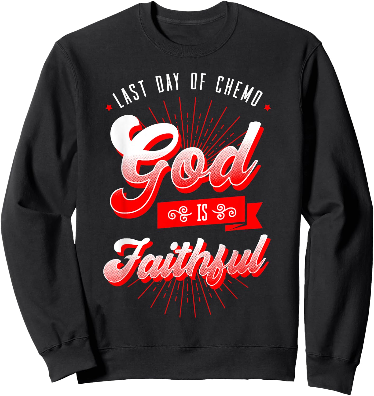 Last Day Of Chemo Shirt Oncologist Chemotherapy Jesus Gift Sweatshirt - Sweatshirt | Black