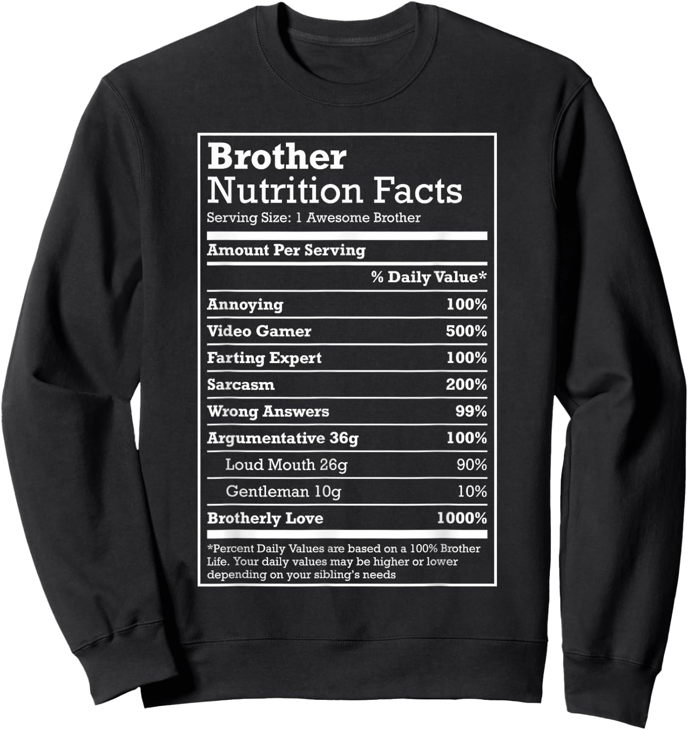 Annoying Brother Fun Nutritional Facts Funny Family Bro Gift Sweatshirt - Sweatshirt | Black