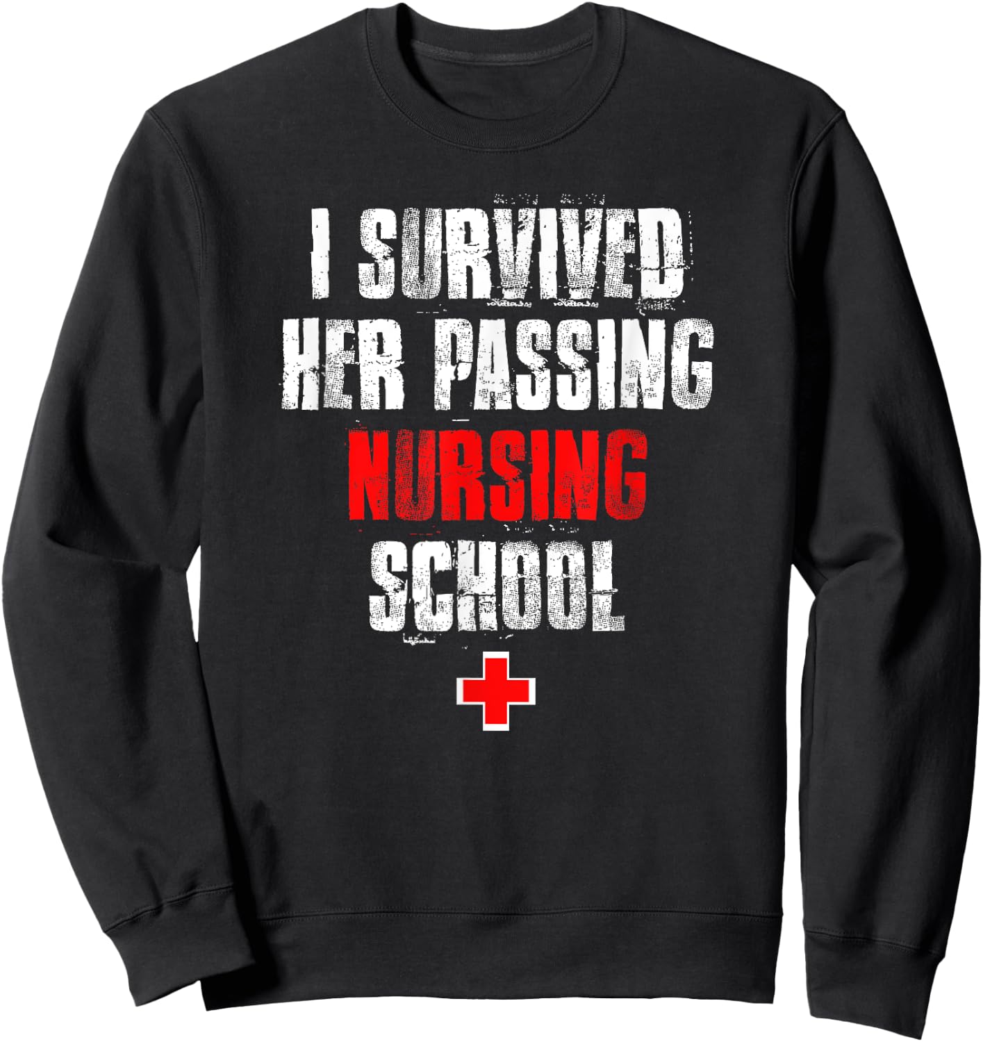 I Survived Her Passing Nursing School Graduation Sweatshirt - Sweatshirt | Black