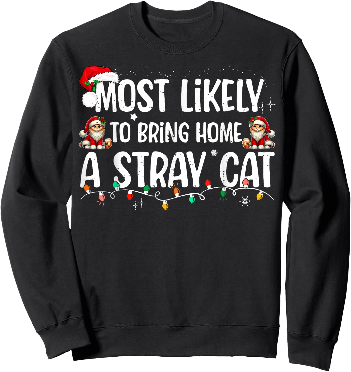 Most Likely To Bring Home A Stray Cat Matching Christmas Women Kids Sweatshirt - Sweatshirt | Black