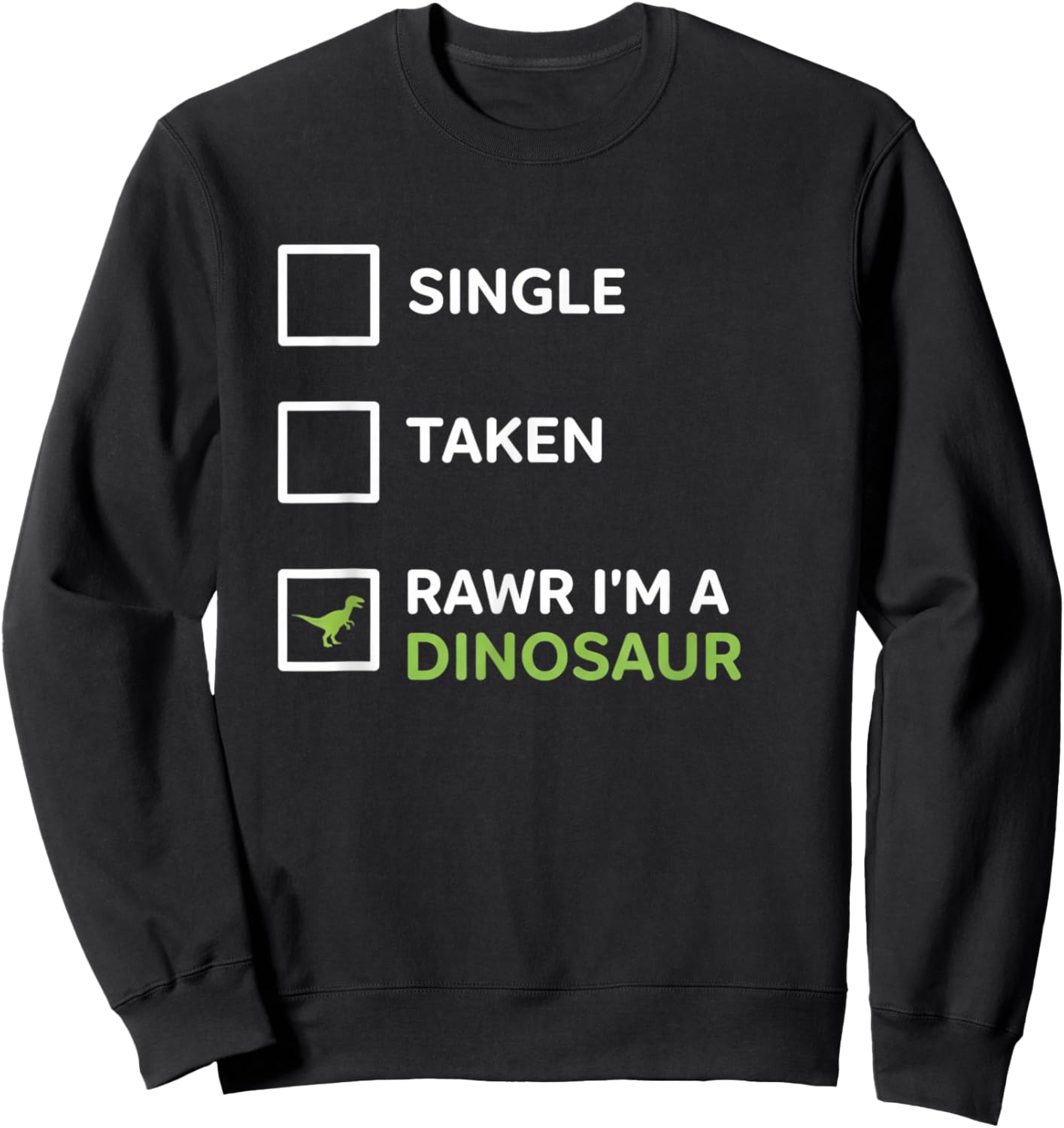 Mythical & Prehistoric Single Taken RAWR I'm A Dinosaur Wh Sweatshirt - Sweatshirt | Black
