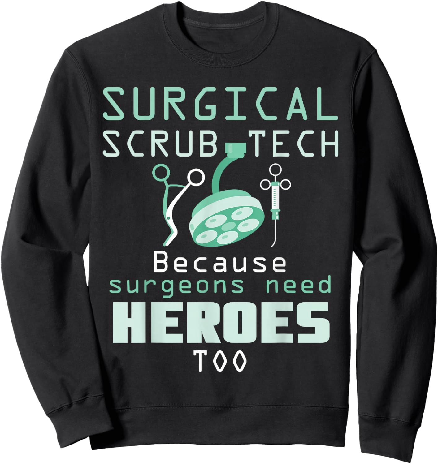 Surgical Scrub Technician Funny OR Tech Surgery Sweatshirt - Sweatshirt | Black