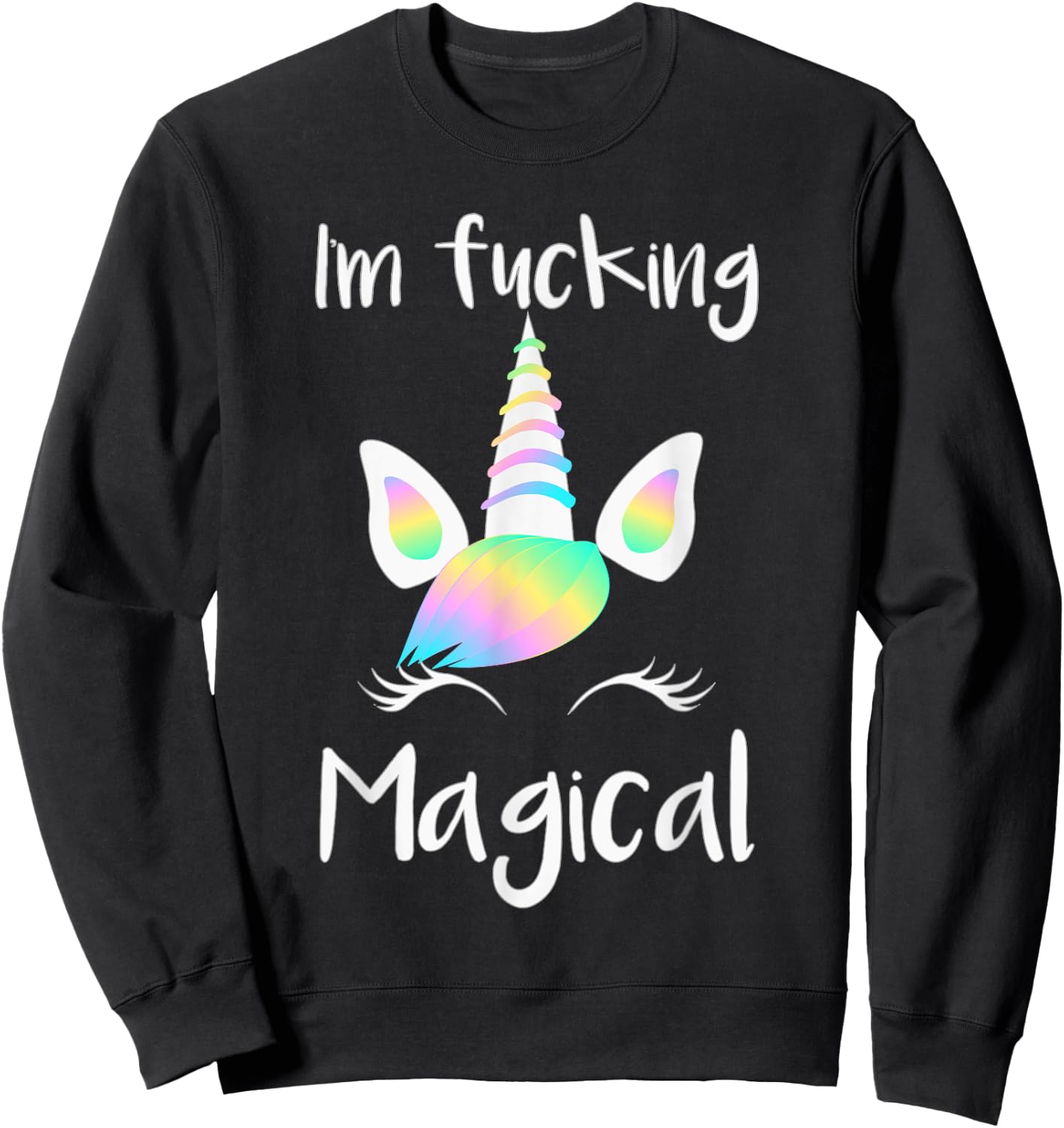 Unicorn I'm Fucking Magical Unicorn Shirt Sweatshirt - Sweatshirt | Black